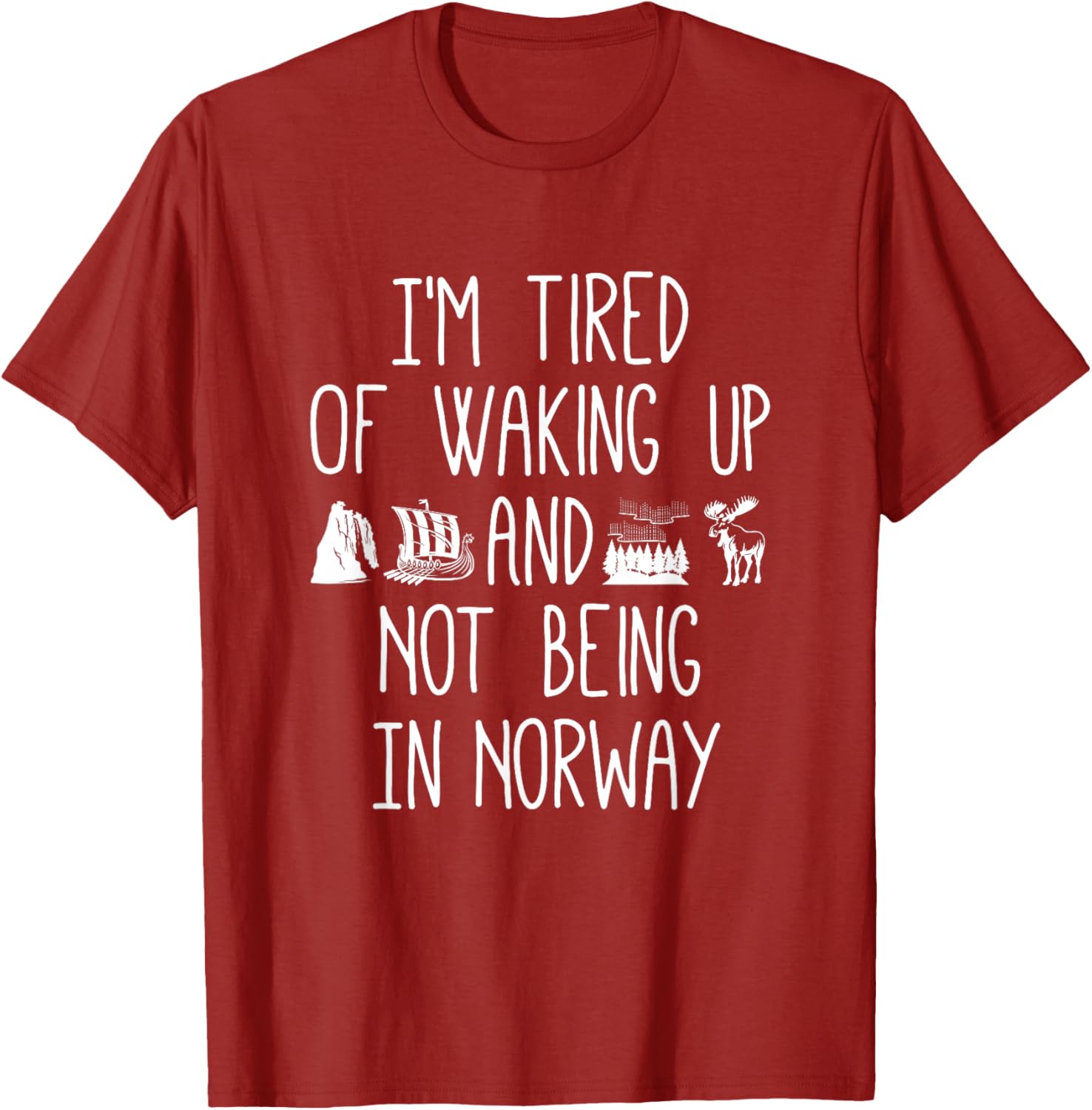 I'm Tired of Waking Up Not in Norway T-Shirt - Perfect Gift for Travelers - 13