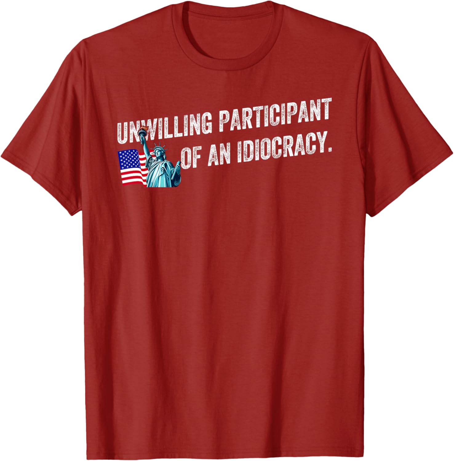 Unwilling Participant of an Idiocracy Funny Graphic T-Shirt for Everyone - 2