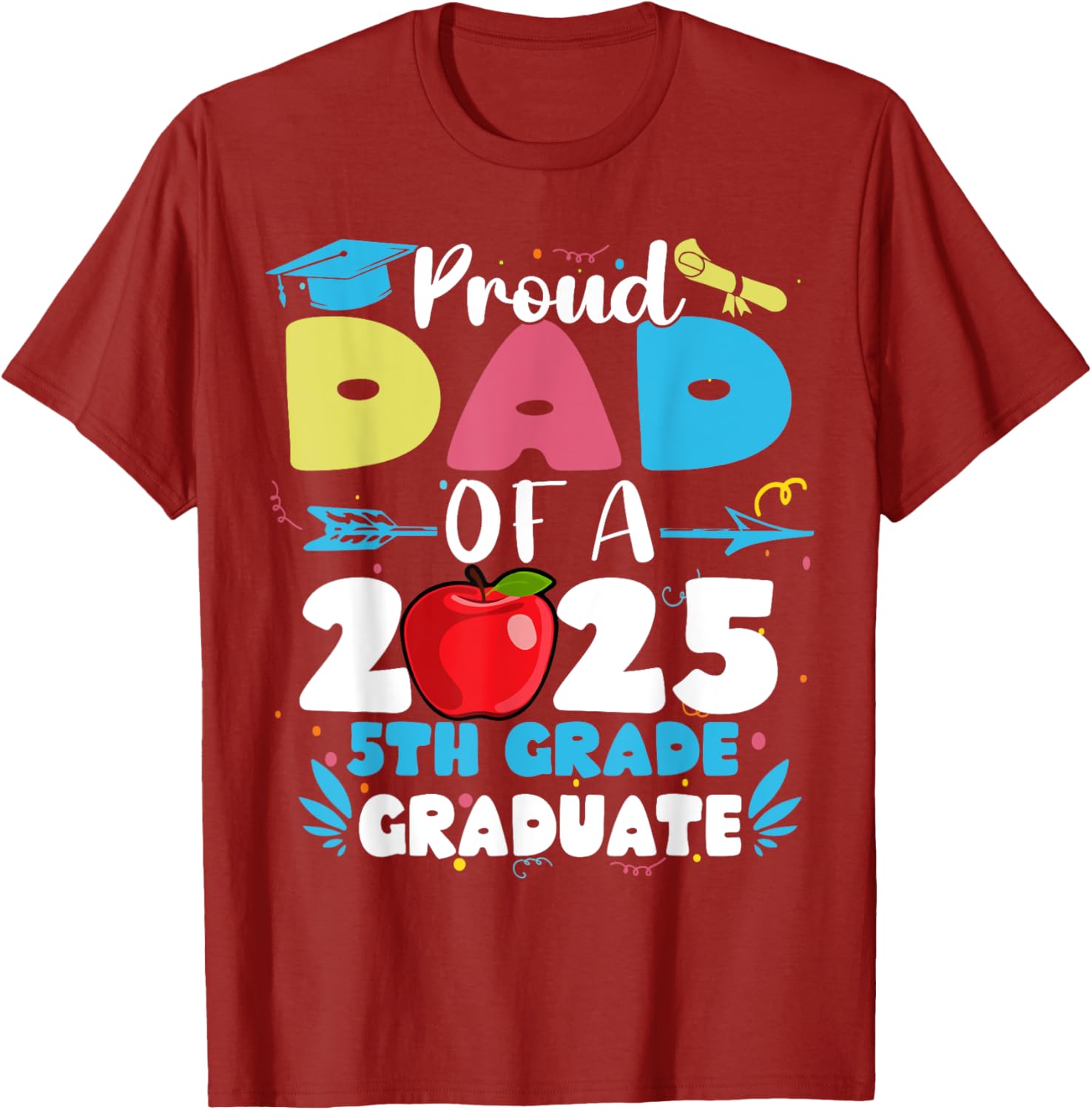 Proud Dad of 2025 5th Grade Graduate T-Shirt Perfect for Mother's Day - 6
