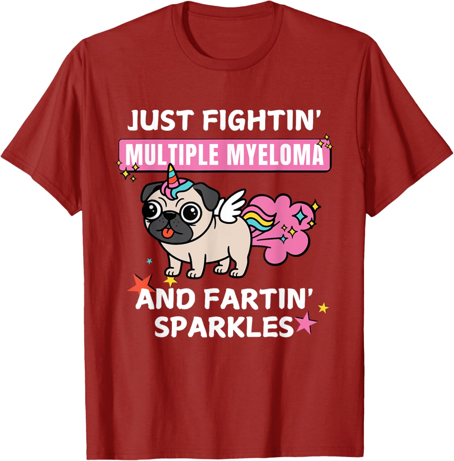 Just Fightin Multiple Myeloma and Fartin Sparkles T-Shirt for Comfort and Style - 11