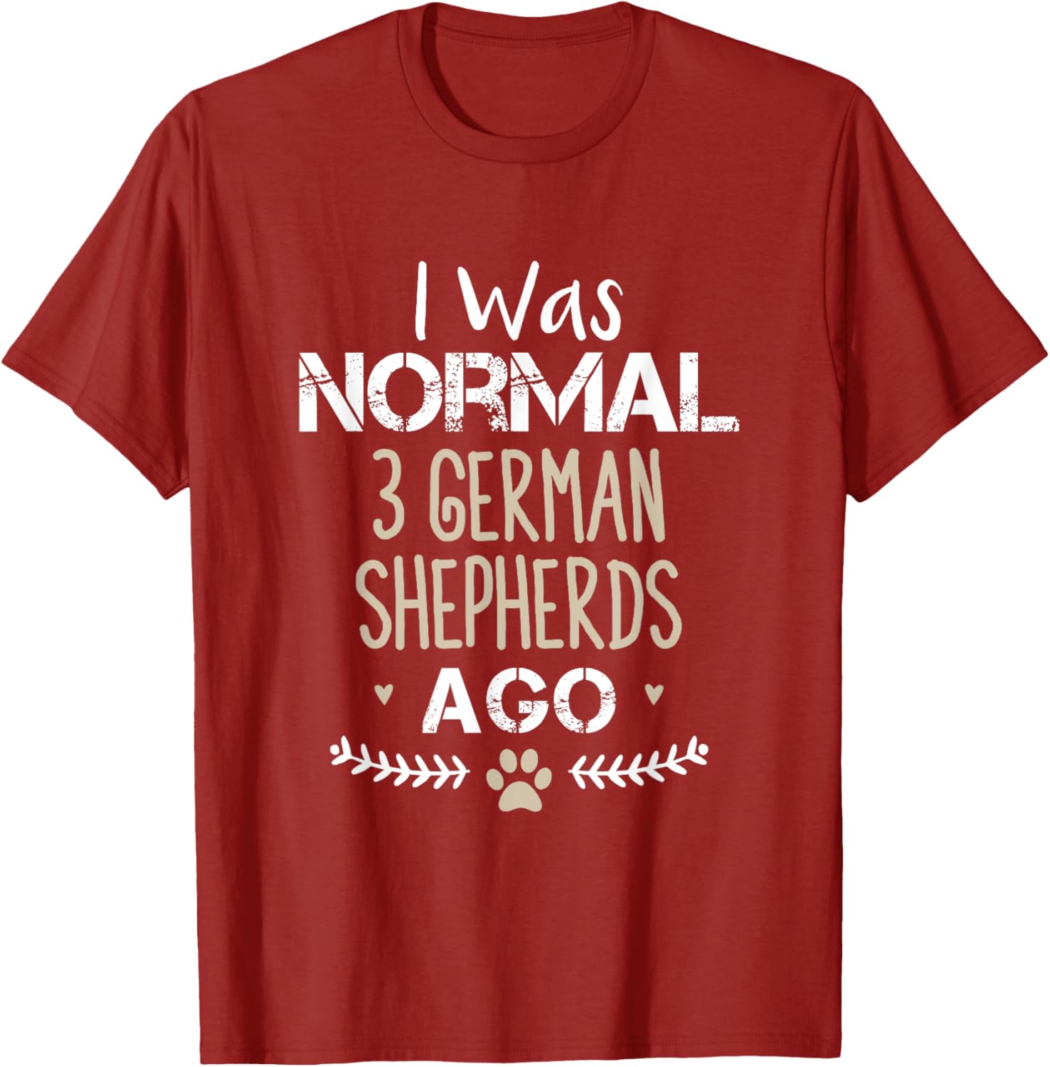 I Was Normal 3 German Shepherds Ago Cute Dog T-Shirt for Dog Lovers - 17