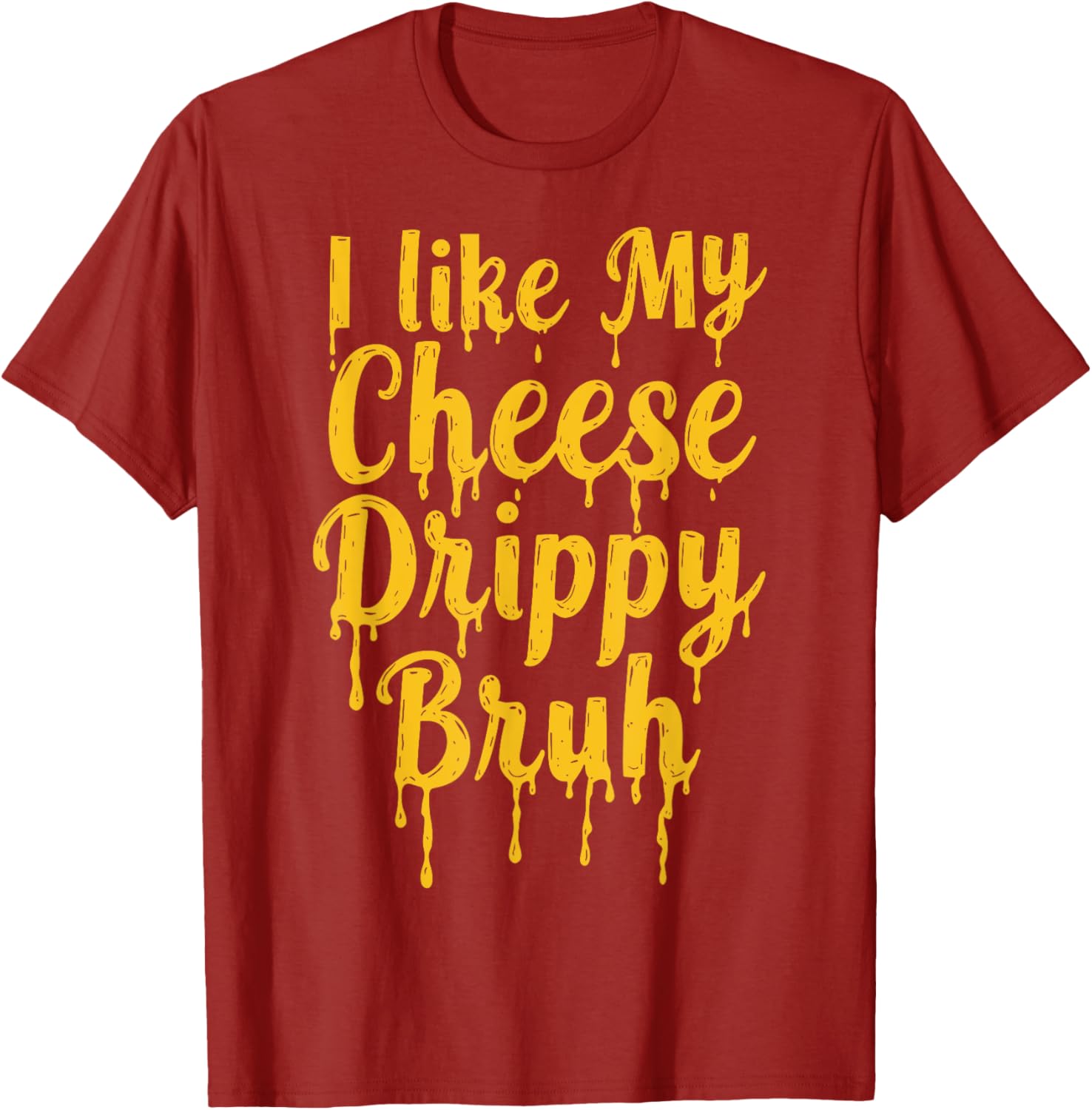Drippy Cheese Lover Funny Meme T-Shirt for Foodies and Humor Fans - 3