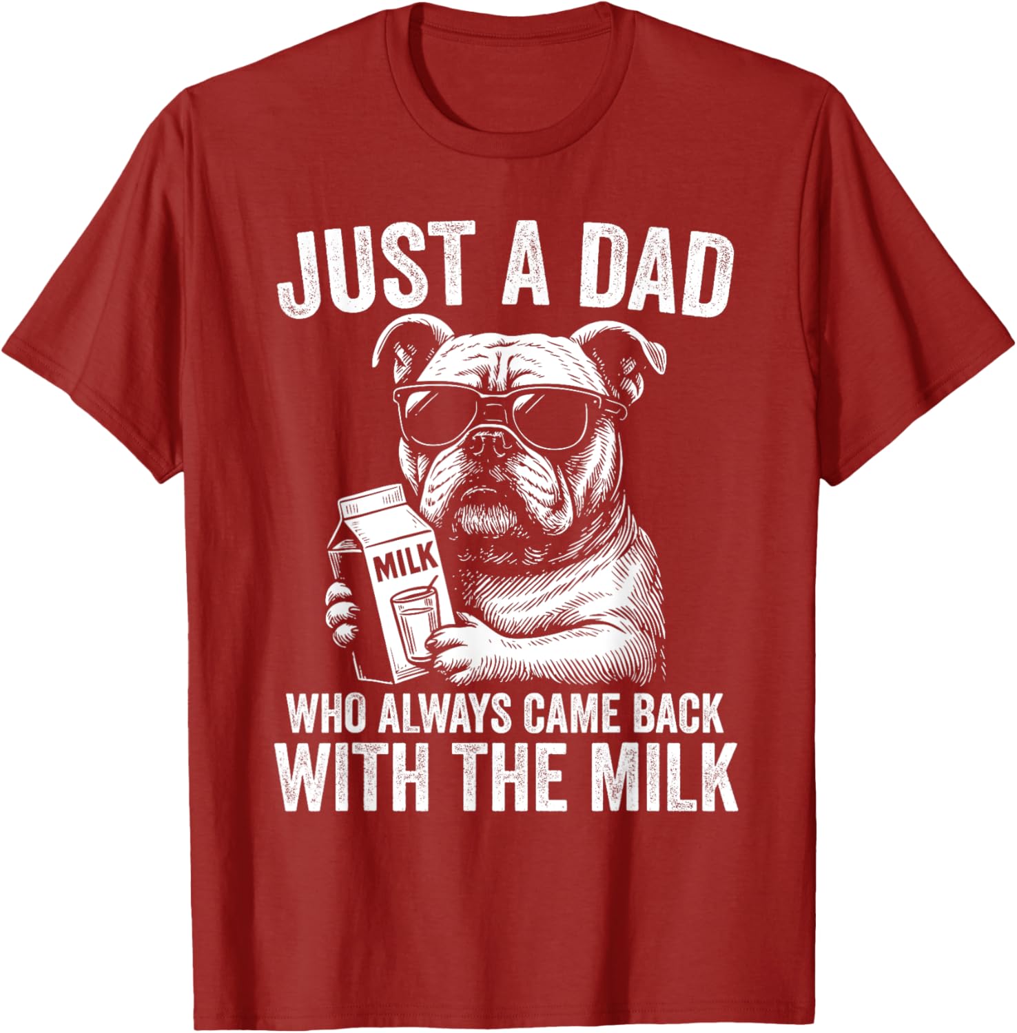 Just A Dad Who Always Comes Back with the Milk Bulldog T-Shirt for All - 6