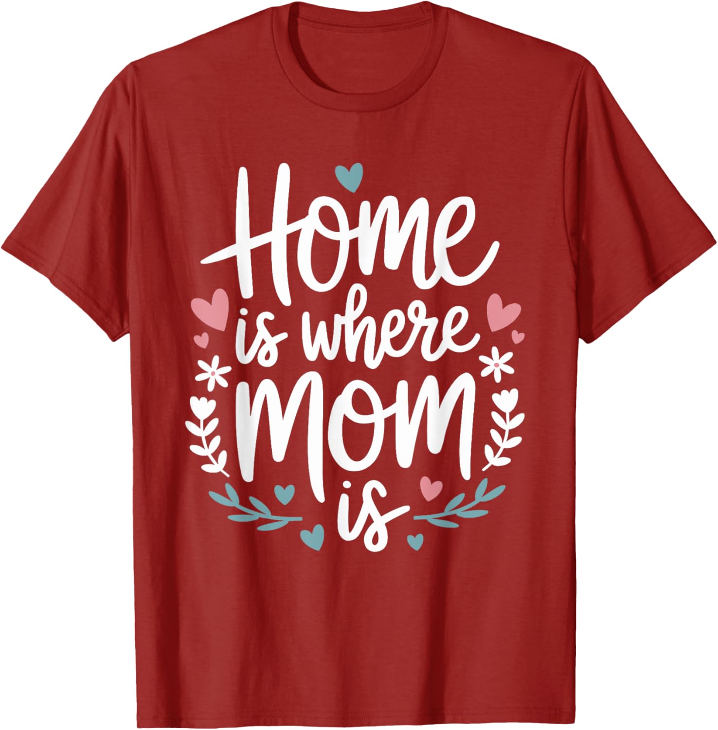 Funny Mother's Day T-Shirt Home is Where Mom Is Cute Gift Idea - 7