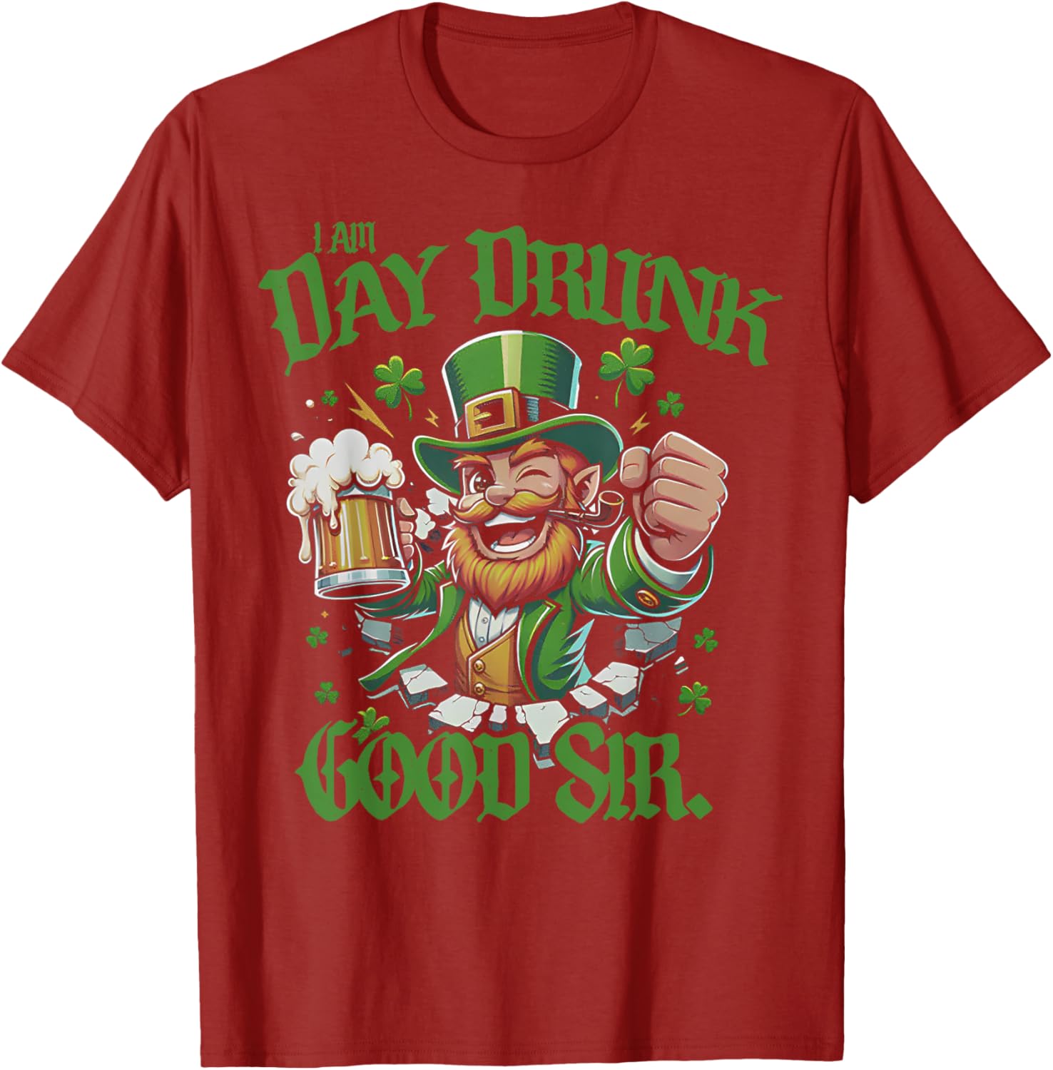 I Am Day Drunk Good Sir Leprechaun Funny T-Shirt for Fun Lovers - 8