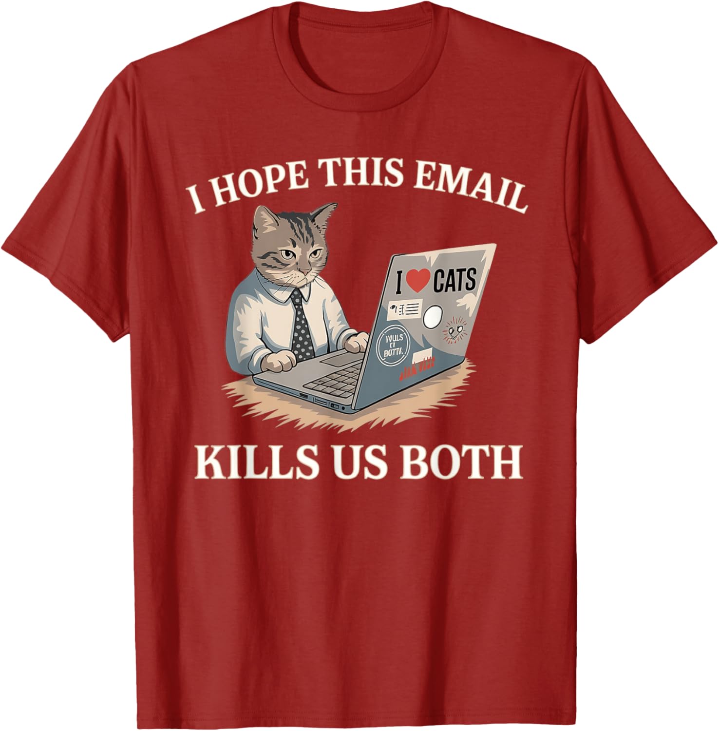 Funny I Hope This Email Kills Us Both T-Shirt Perfect Gift Idea - 20