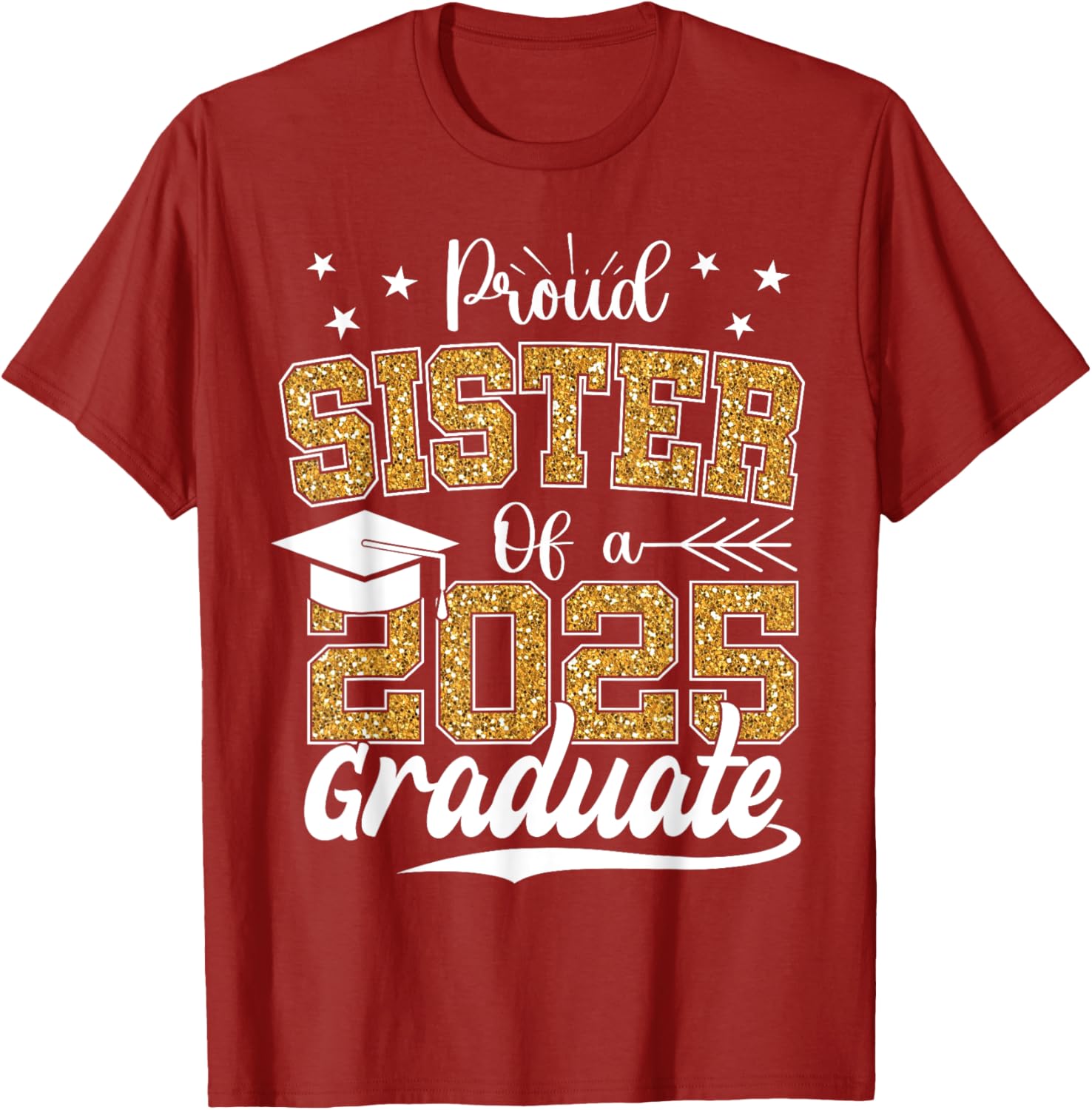 Proud Sister Class of 2025 Graduation T-Shirt for Excited Graduates - 14