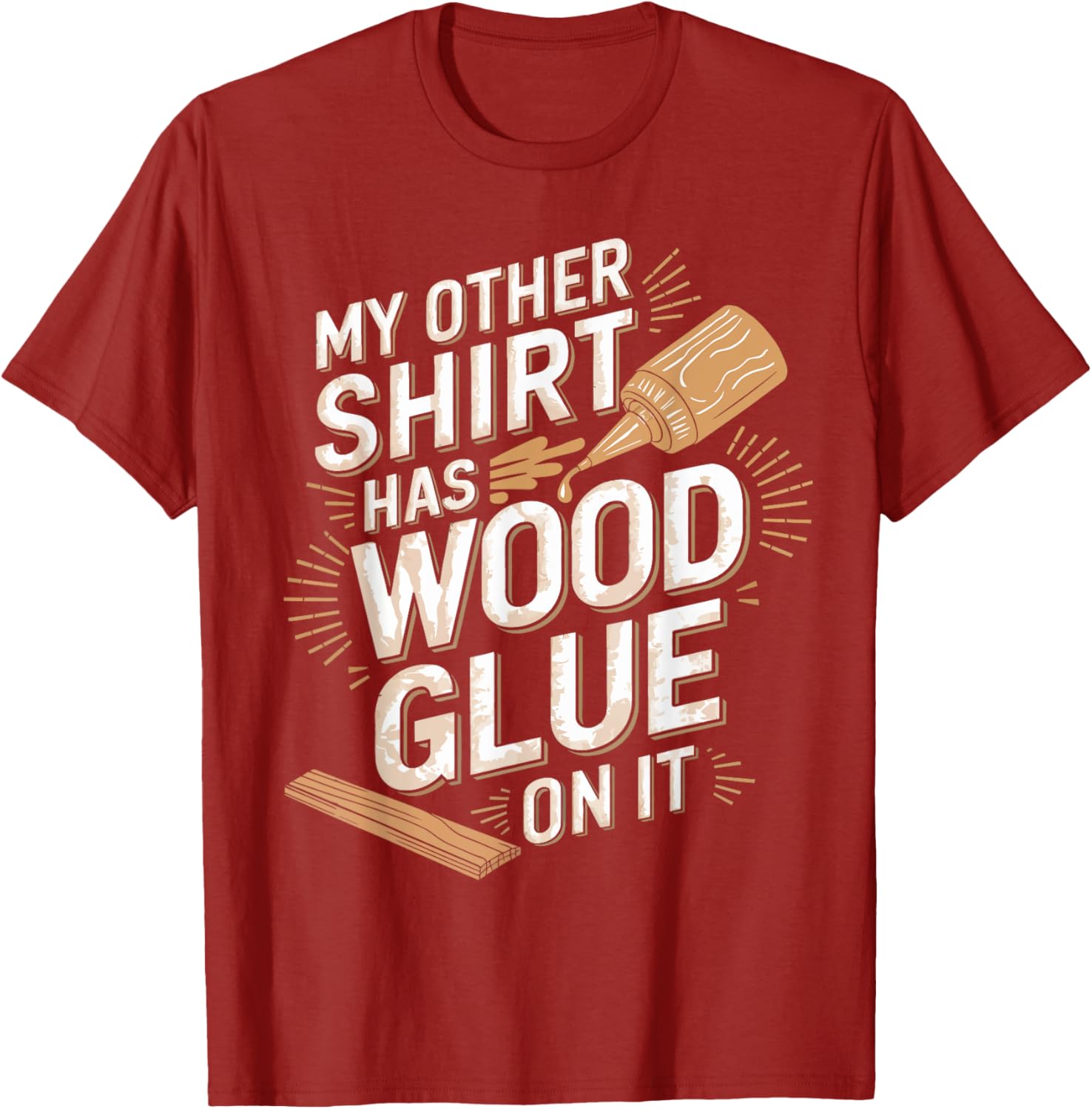 Funny Carpenter T-Shirt My Other Has Wood Glue On It Perfect Gift for Men - 9