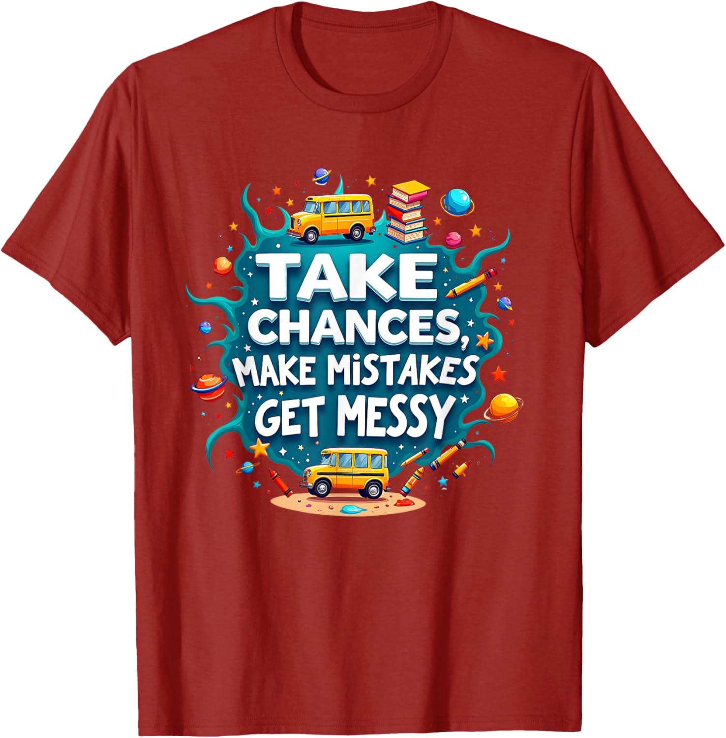 Take Chances Make Mistakes Get Messy Vibes T-Shirt for Creative Souls - 16