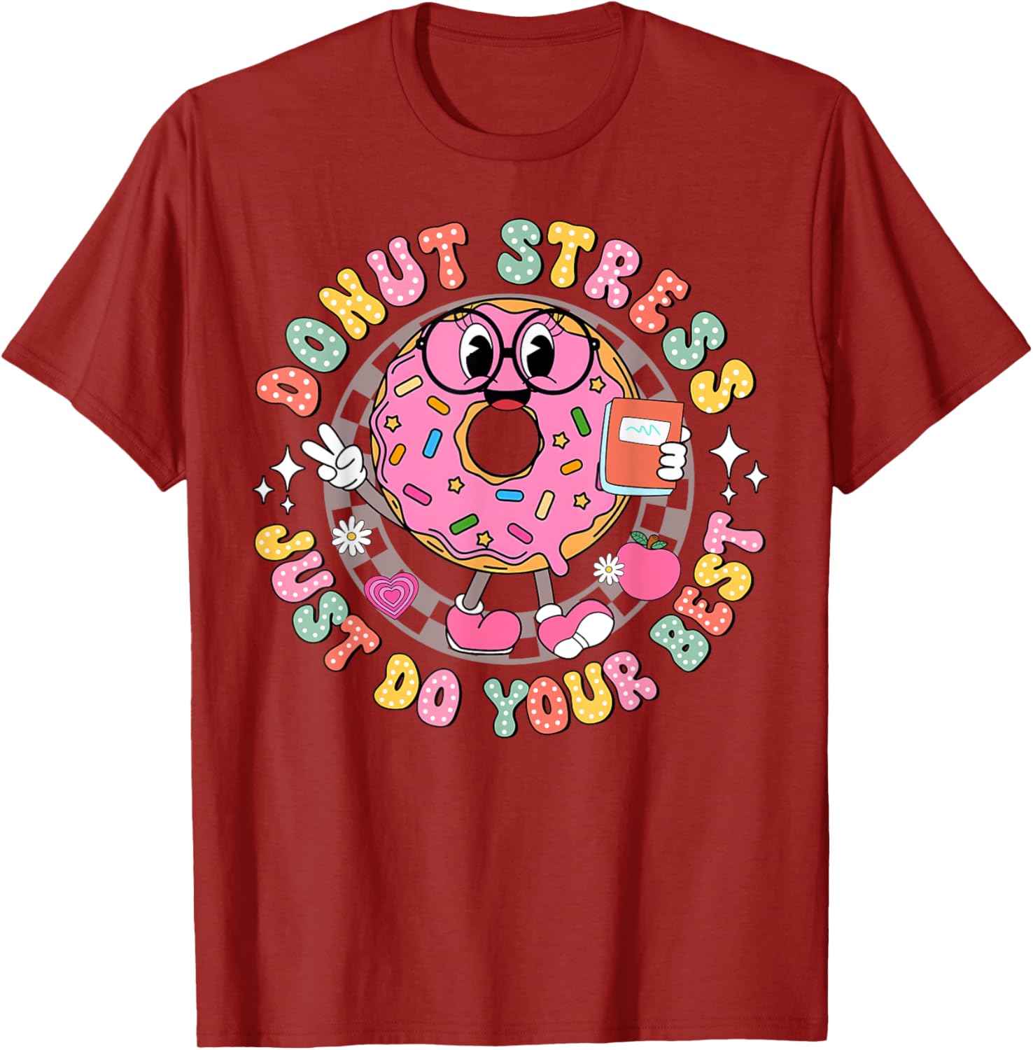 Donut Stress Just Do Your Best Testing Day Teacher T-Shirt for Comfort - 29