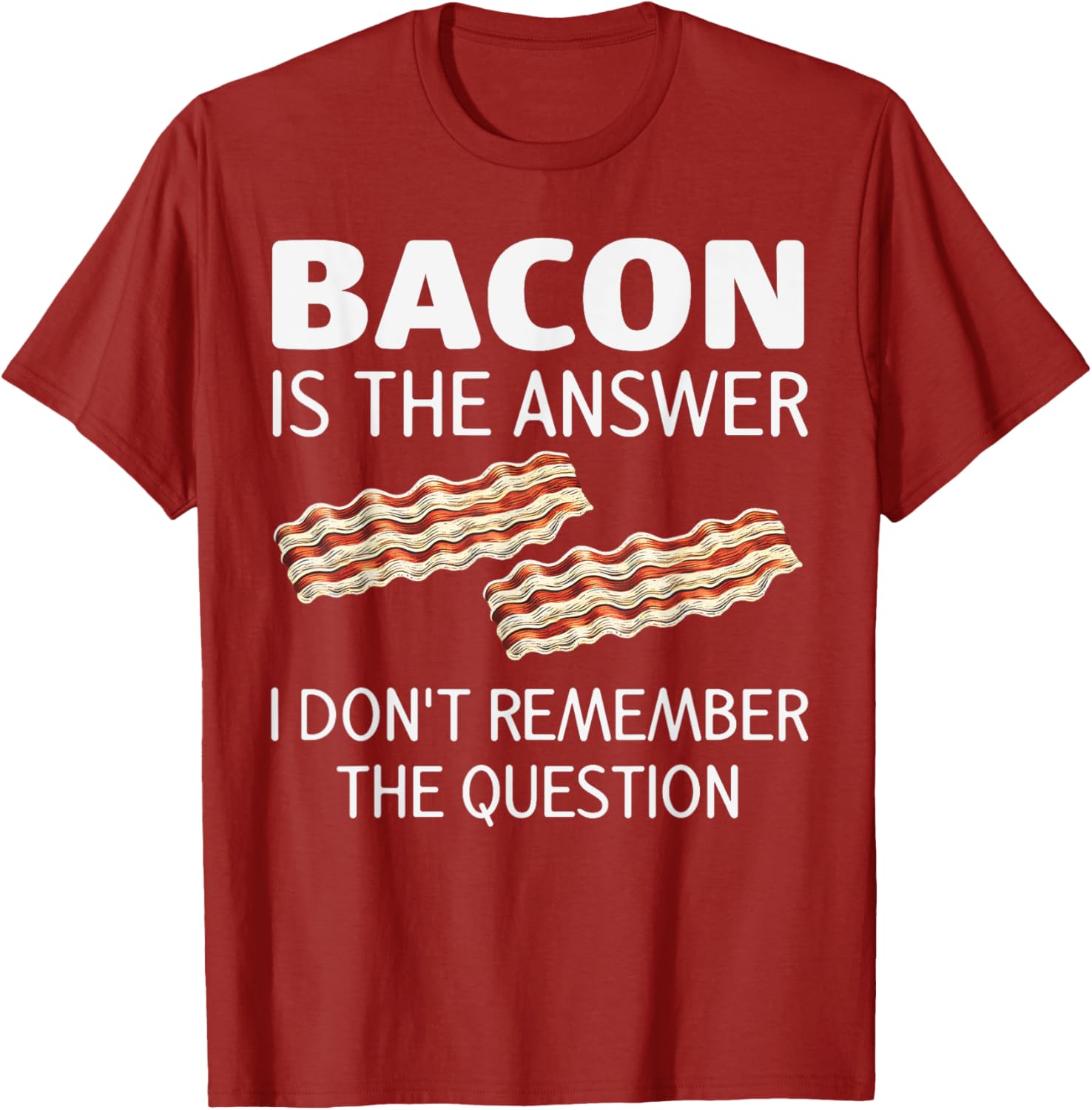 Funny Bacon Is The Answer Foodie T-Shirt for Fun Food Lovers - 13