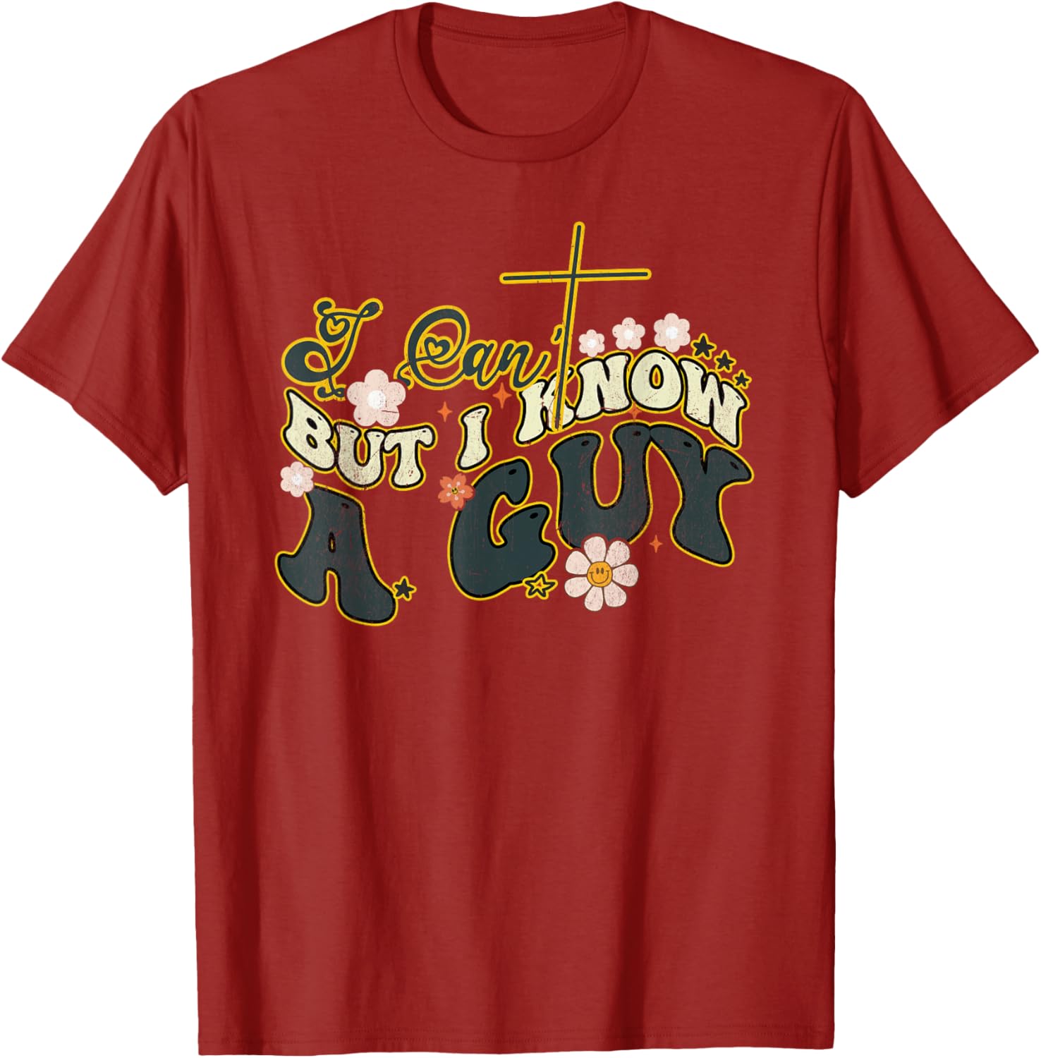 Groovy Christian T-Shirt for Men and Women - Funny I Can't But I Know a Guy - 28