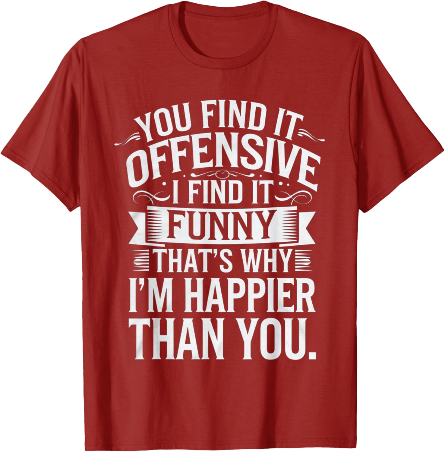 Sarcastic You Find It Offensive I Find It Funny T-Shirt for Men and Women - 8