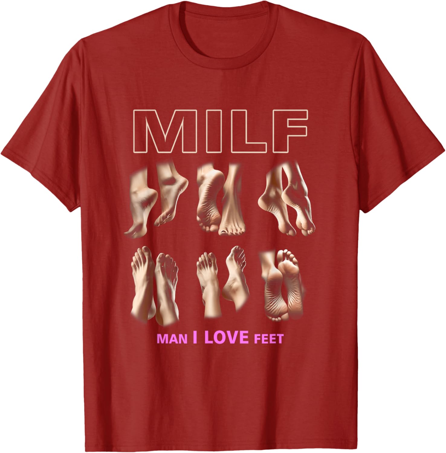 Funny Milf Man I Love Feet T-Shirt for Sarcastic Humor Lovers - 11
