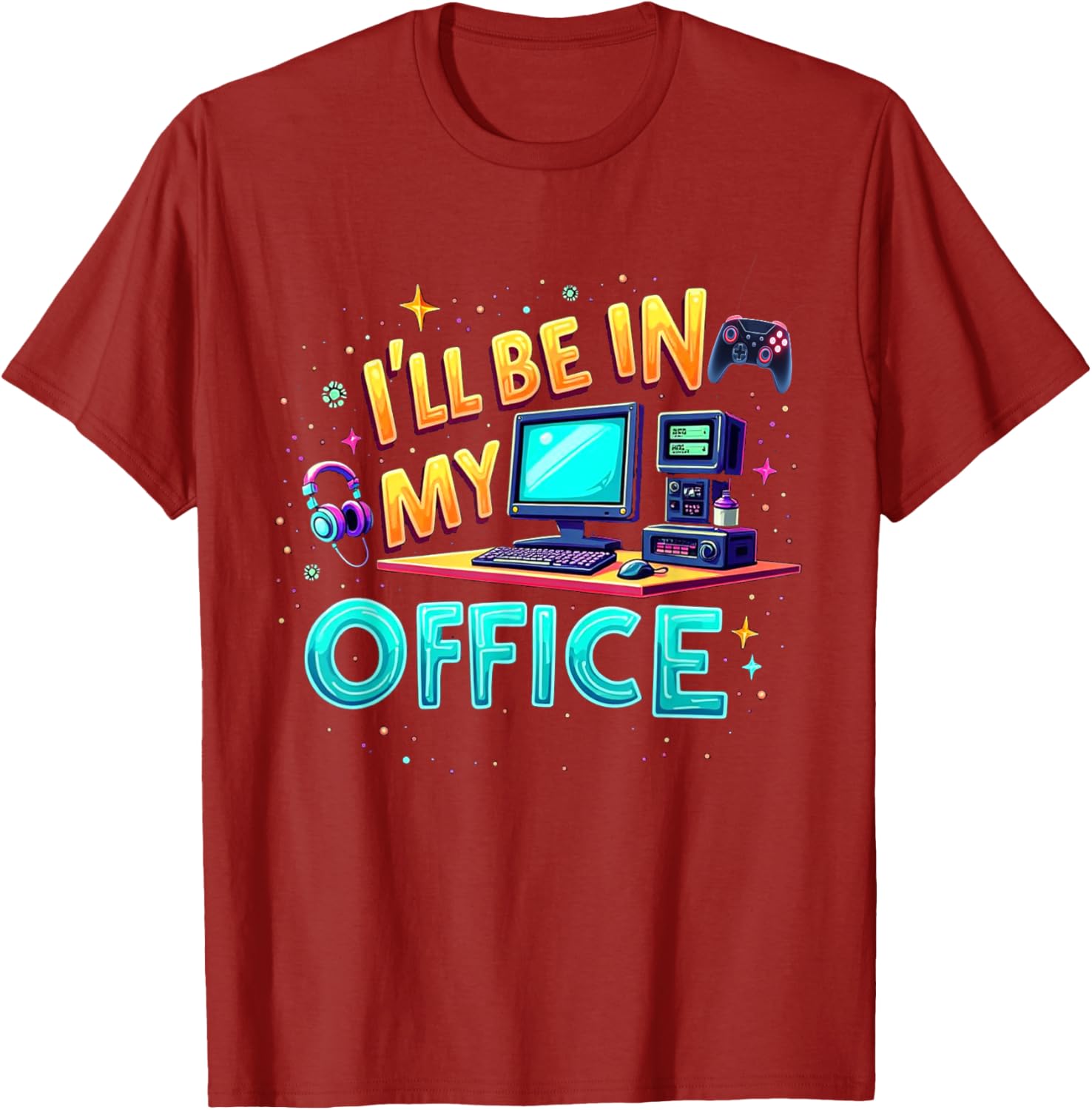 Funny PC Gaming Nerd T-Shirt I'll Be in My Office for Gamers and Techies - 21