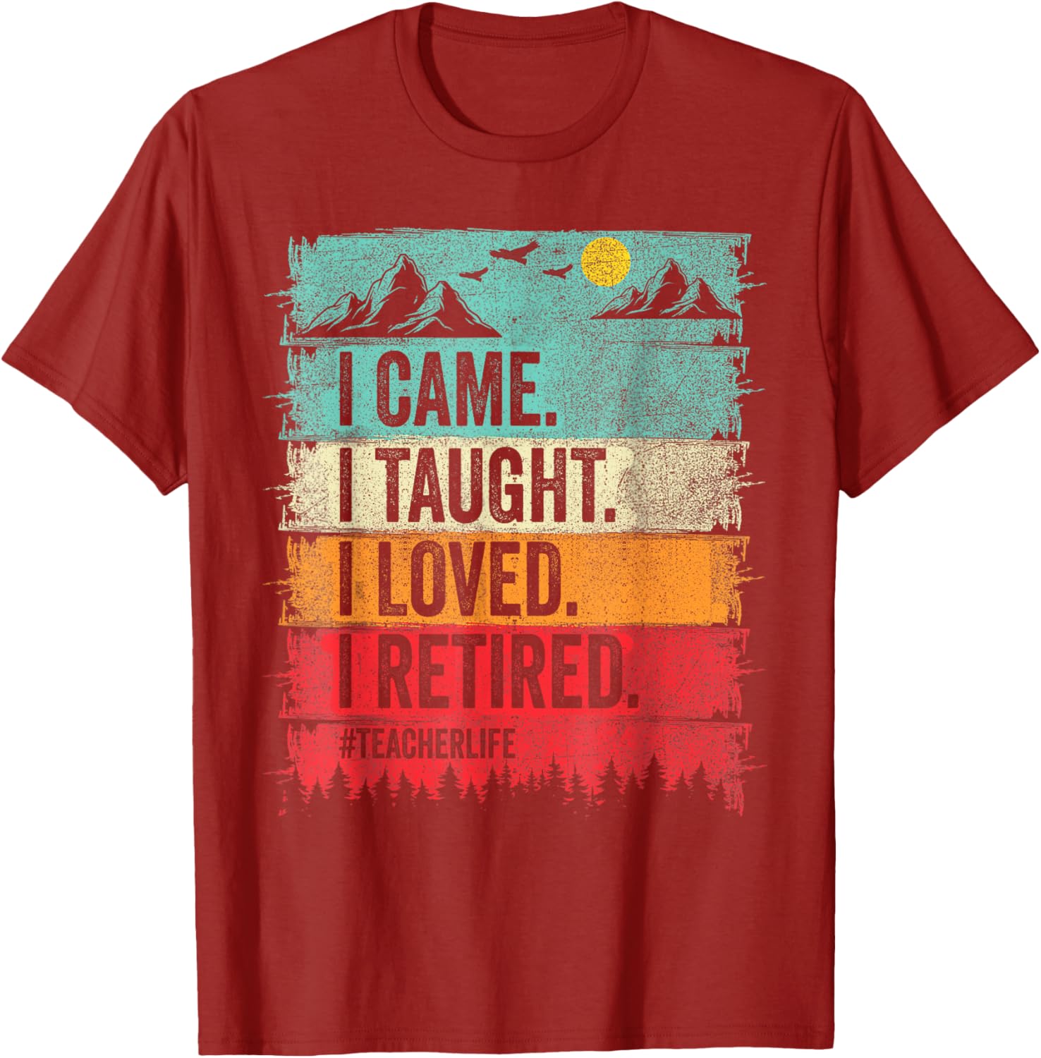 Funny Teacher Retirement T-Shirt - I Came I Taught I Loved Design - 16