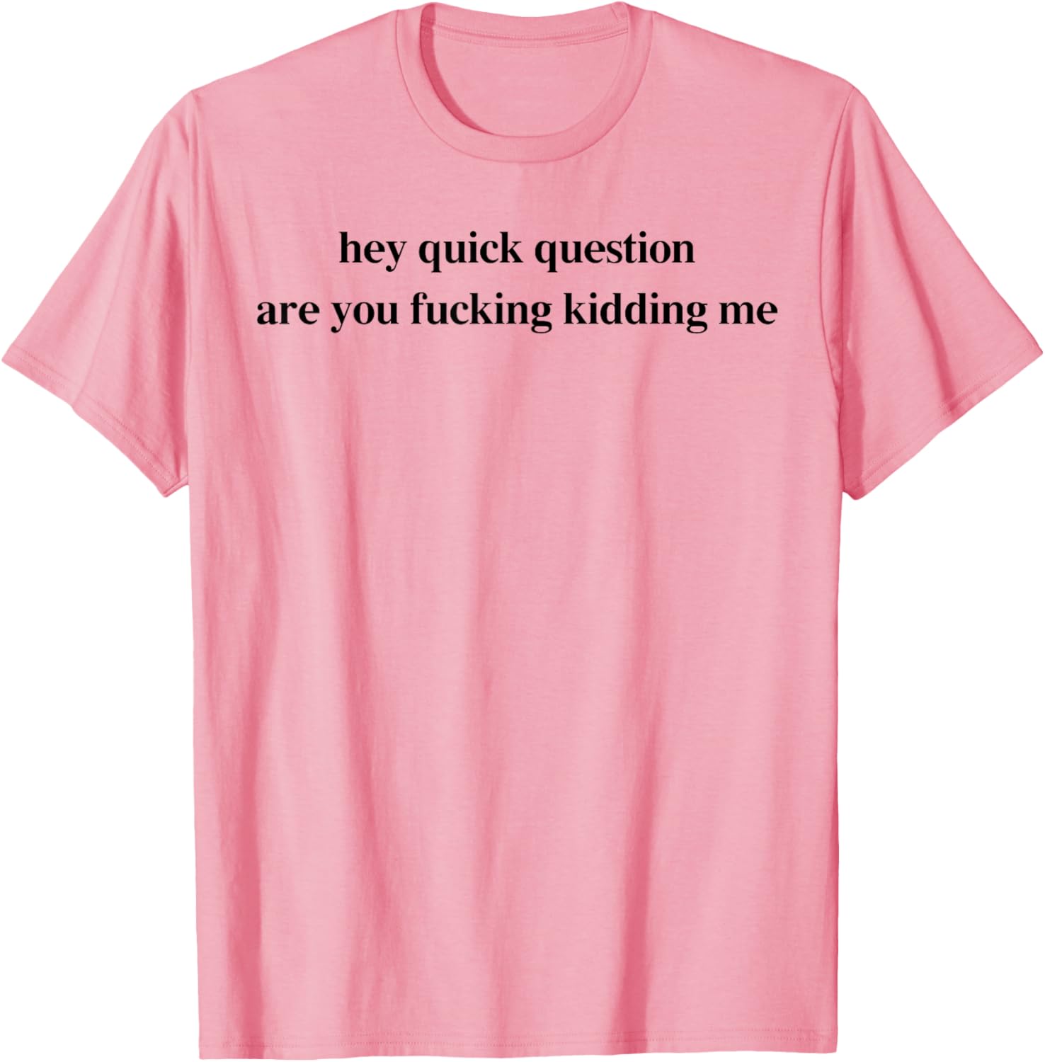 Funny Are You Fcking Kidding Me T-Shirt for Casual Vibes - 10