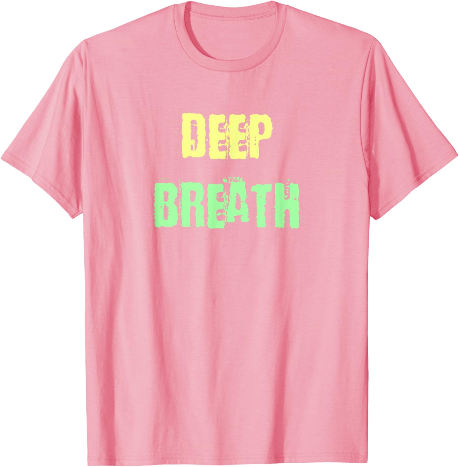 Deep Breath Inspirational T-Shirt for Comfort and Style Everyday Wear - 27