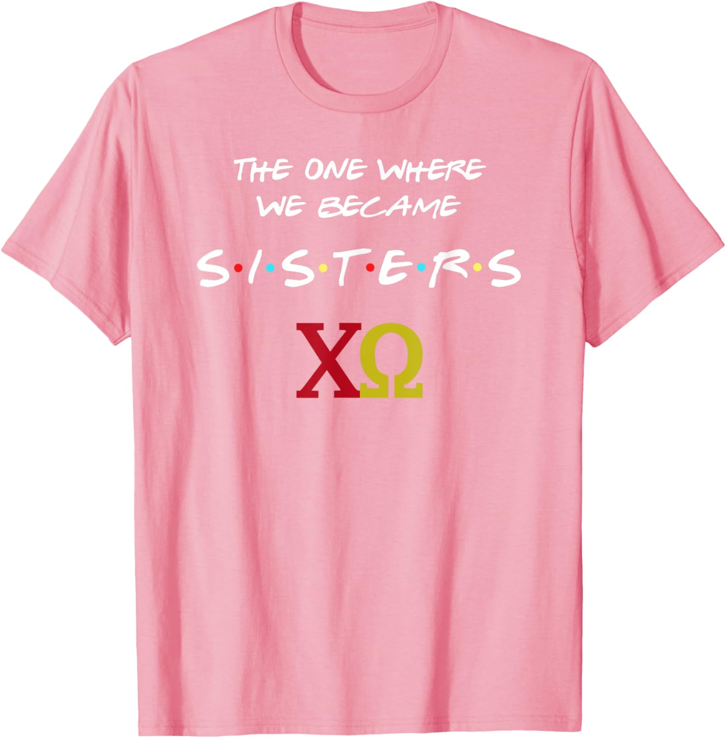 Chi Omega T-Shirt The One Where We Become Sisters Fun Sorority Apparel - 26