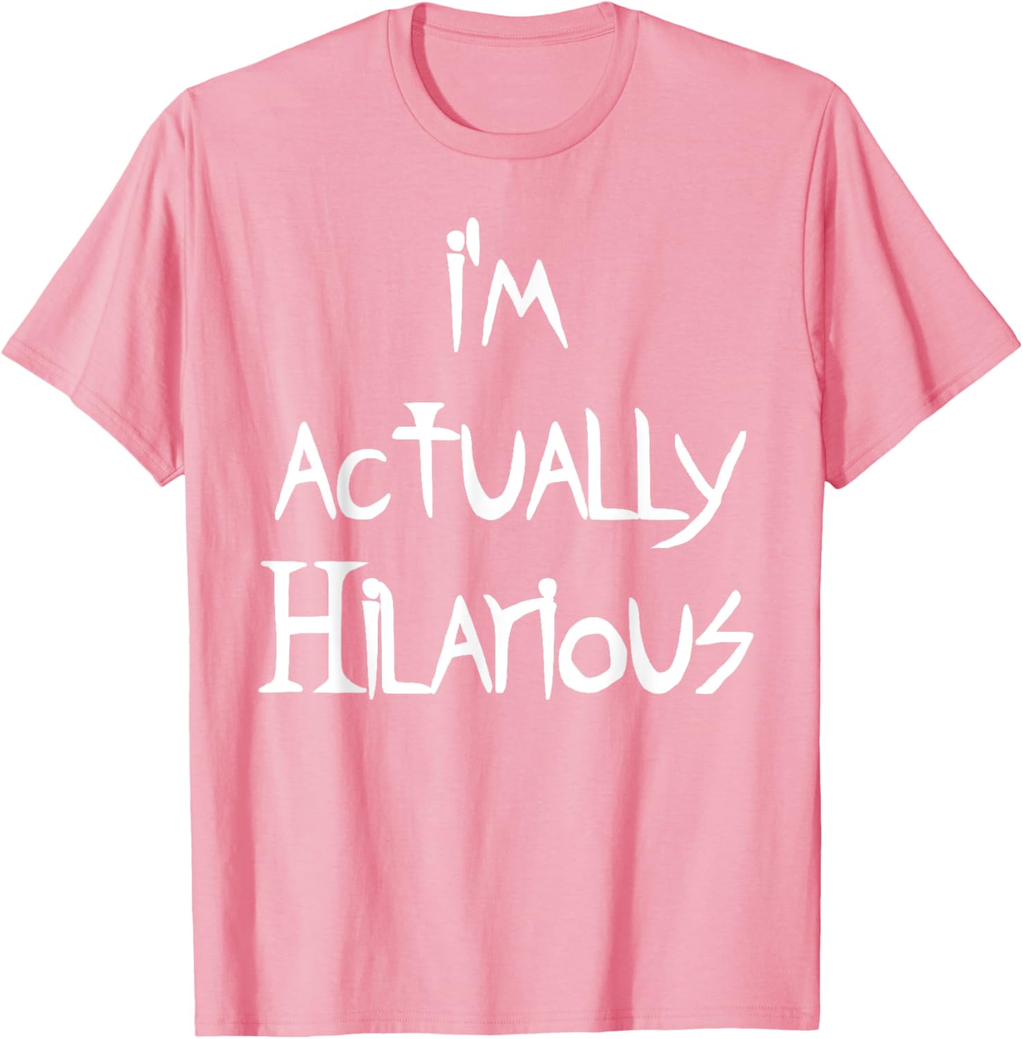 I'm Actually Hilarious T-Shirt for Fun Casual Wear and Everyday Style - 27