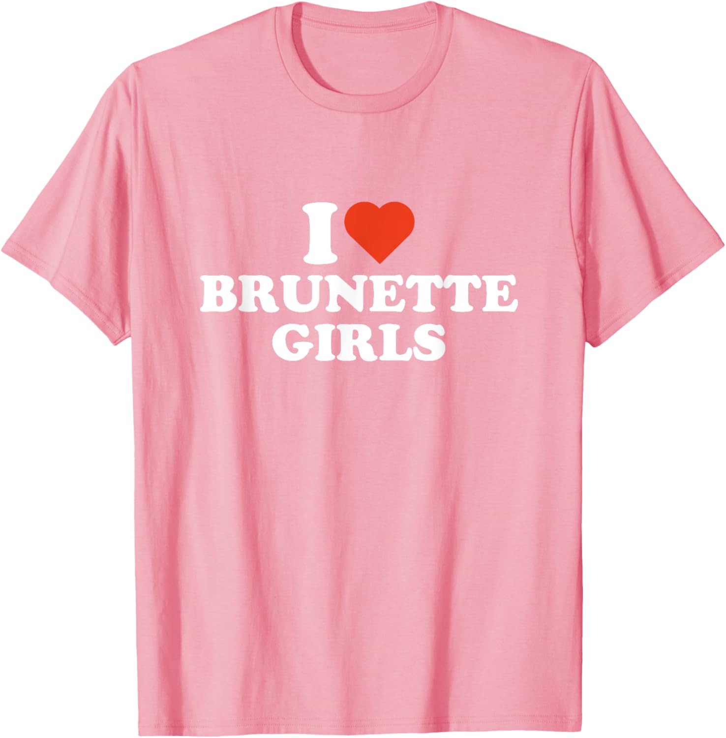 I Love Brunette Girls T-Shirt for Brunette Lovers - Stylish and Fun Apparel - 17