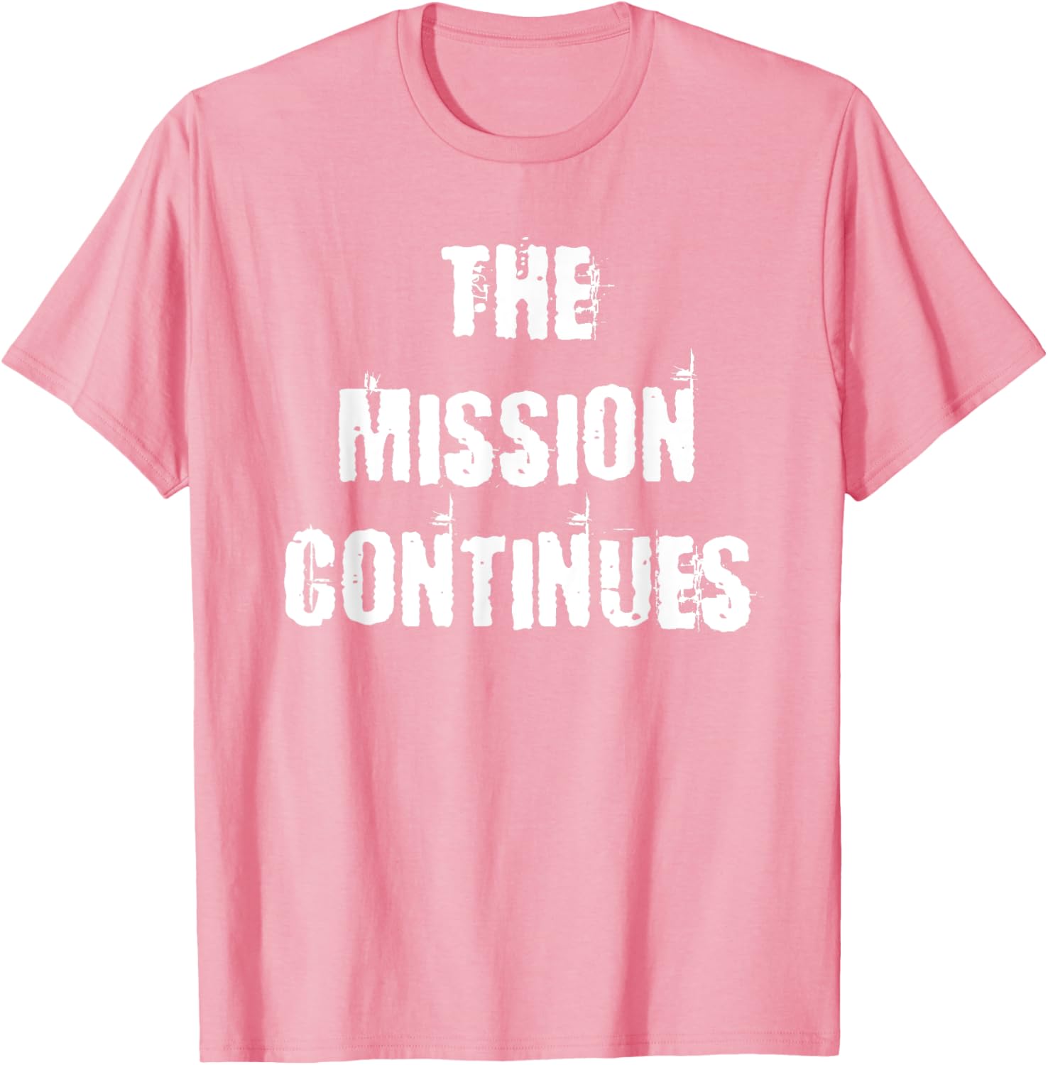 The Mission Continues T-Shirt for Men and Women - Stylish and Comfortable - 28