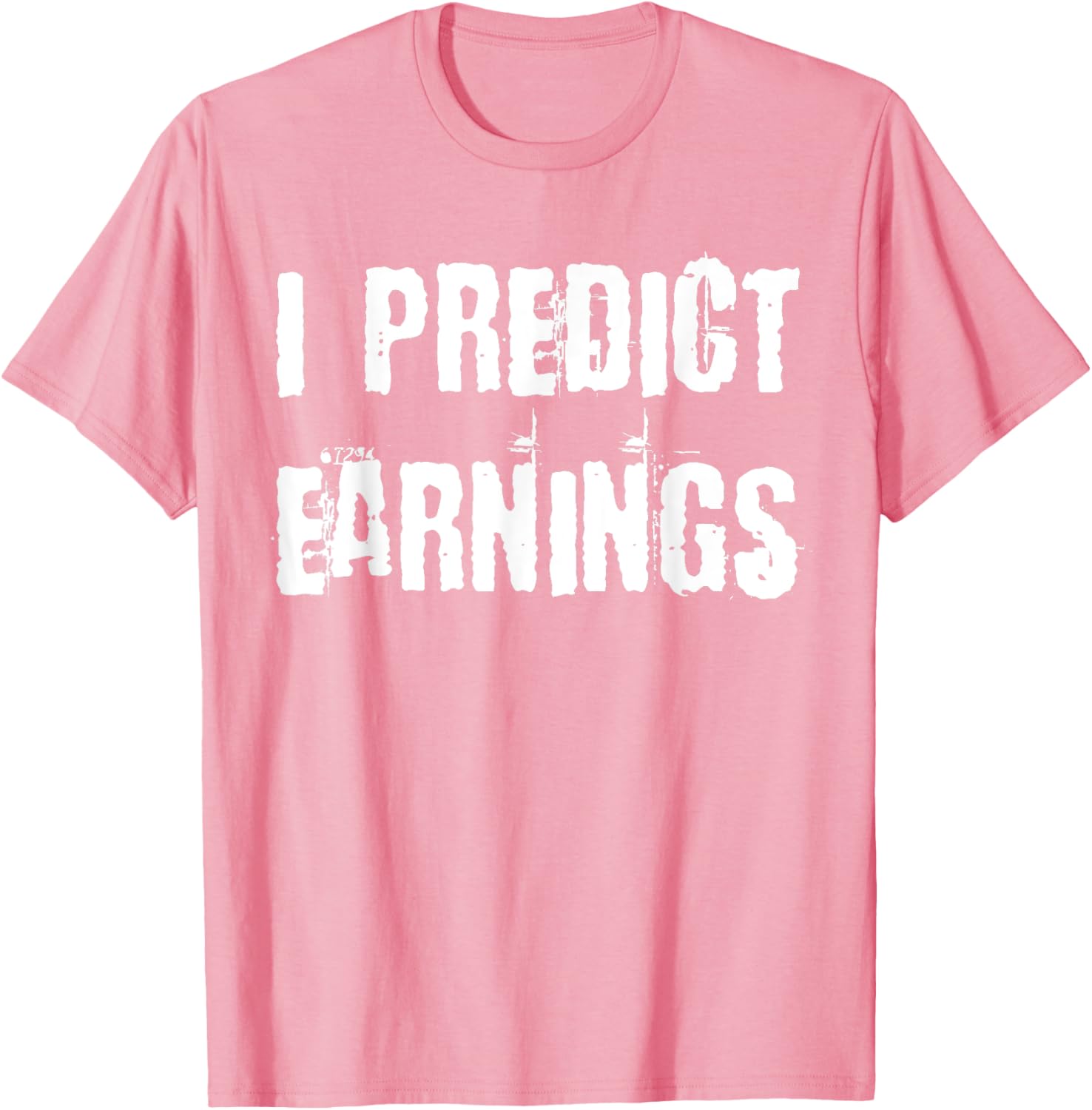 I Predict Earnings T-Shirt for Fun and Stylish Casual Wear - 18