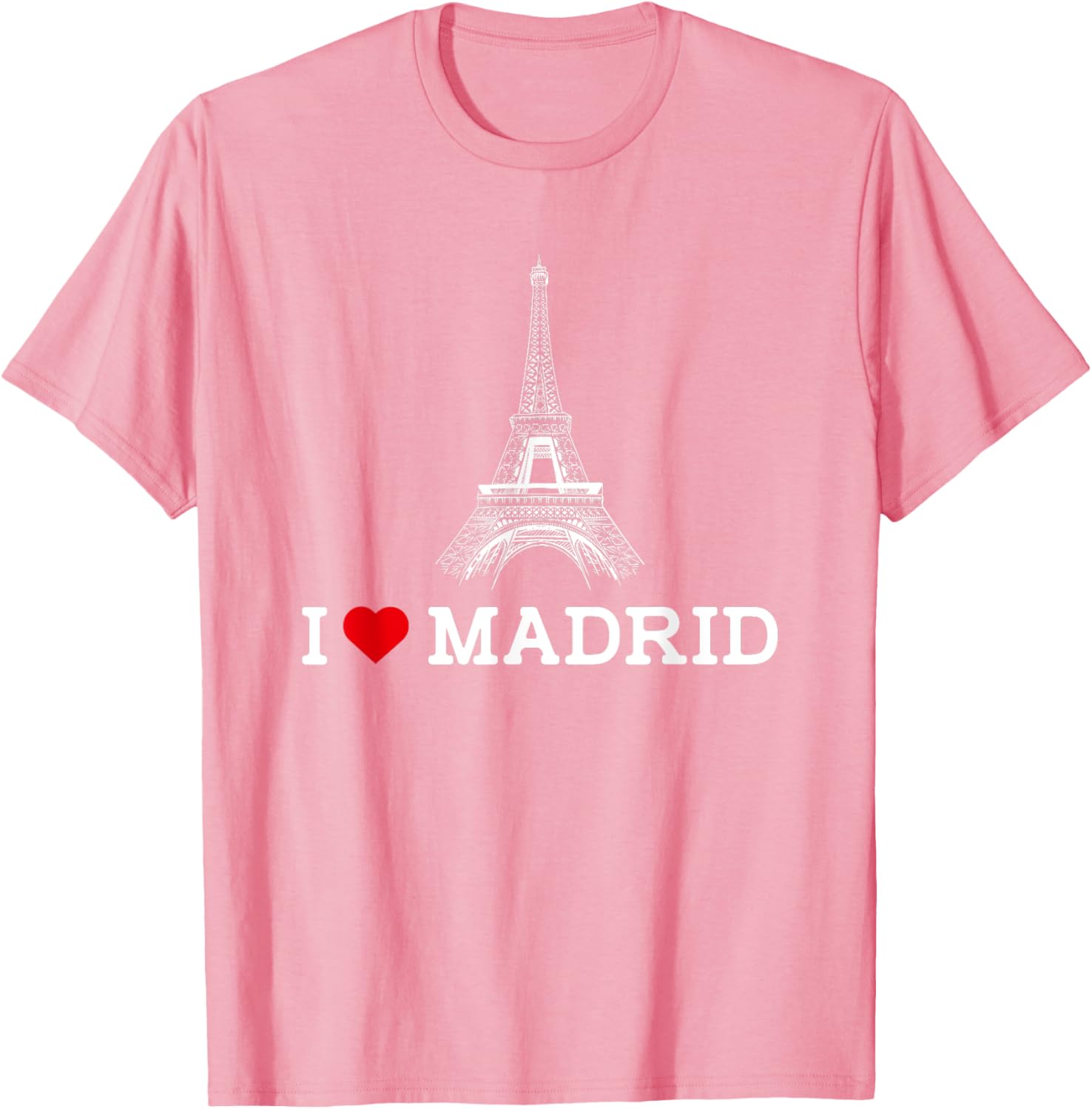 Funny I Love Madrid Eiffel Tower Prankster T-Shirt for Gag Gifts - 6
