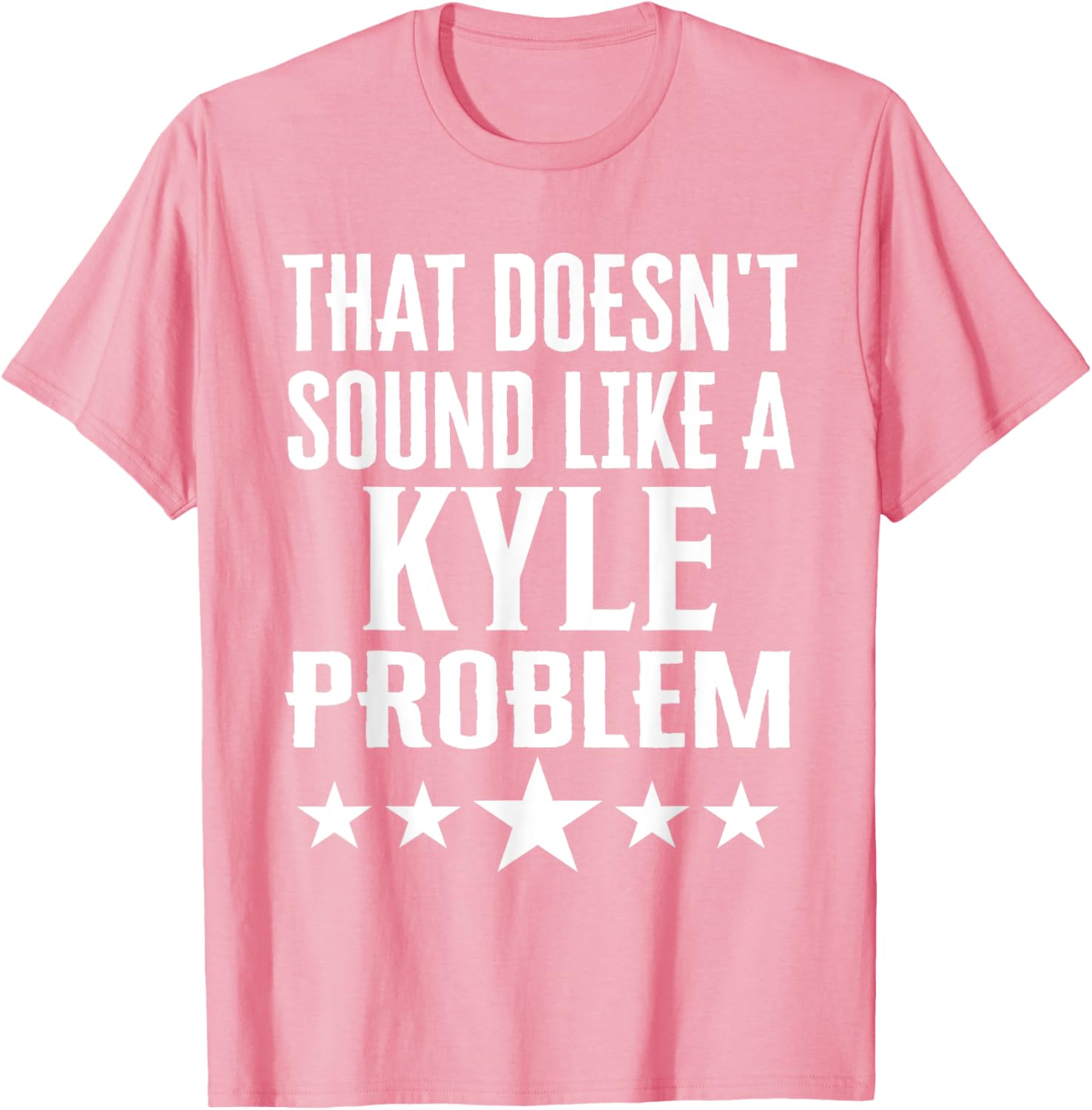 Humorous That Doesn't Sound Like A Kyle Problem T-Shirt for Fun Lovers - 22