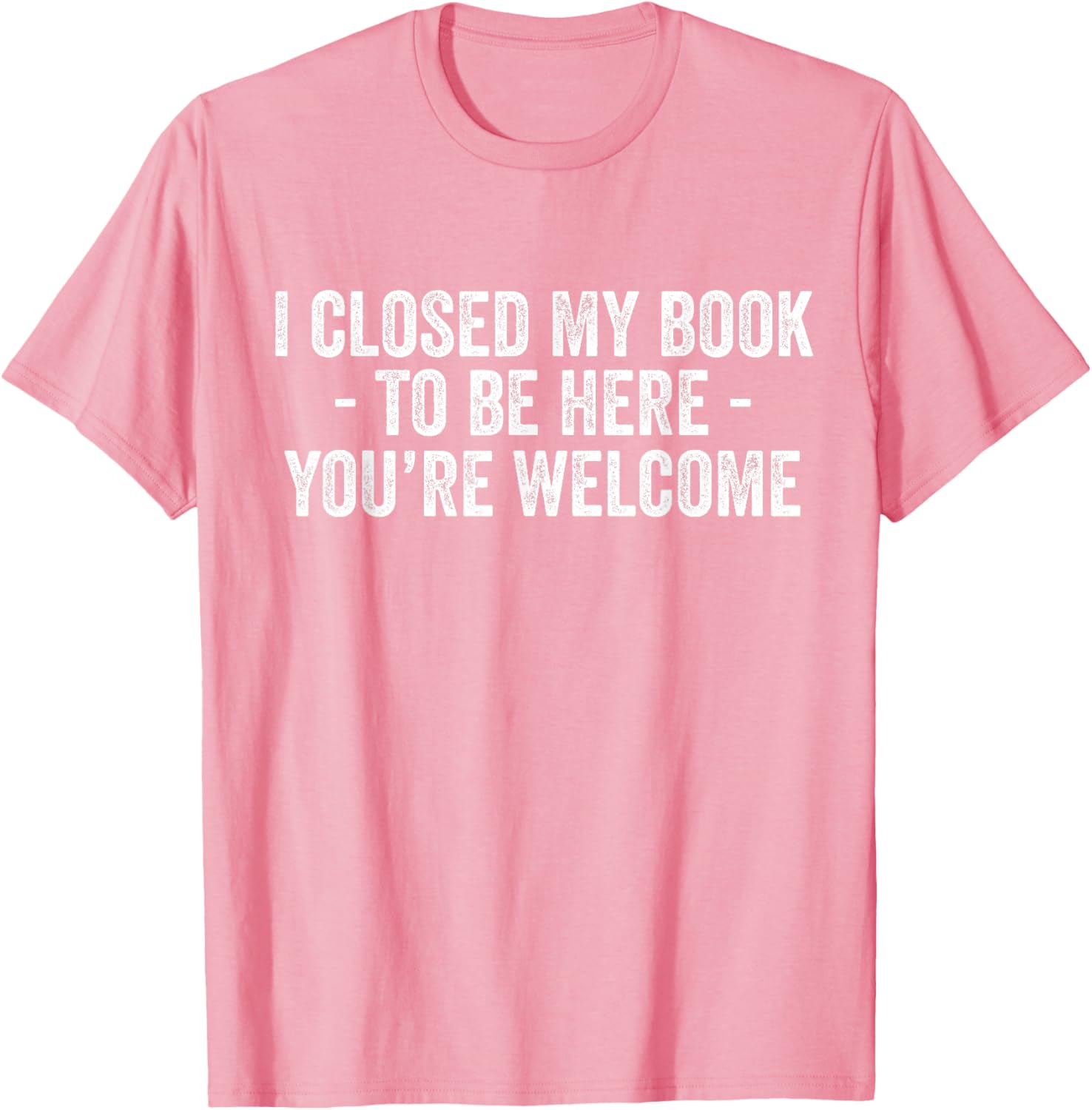Funny I Closed My Book To Be Here T-Shirt for Book Lovers and Readers - 2