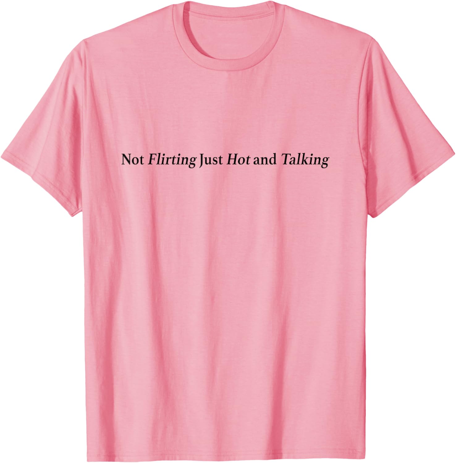 Not Flirting Just Hot and Talking Y2K Graphic T-Shirt for Trendy Style - 2