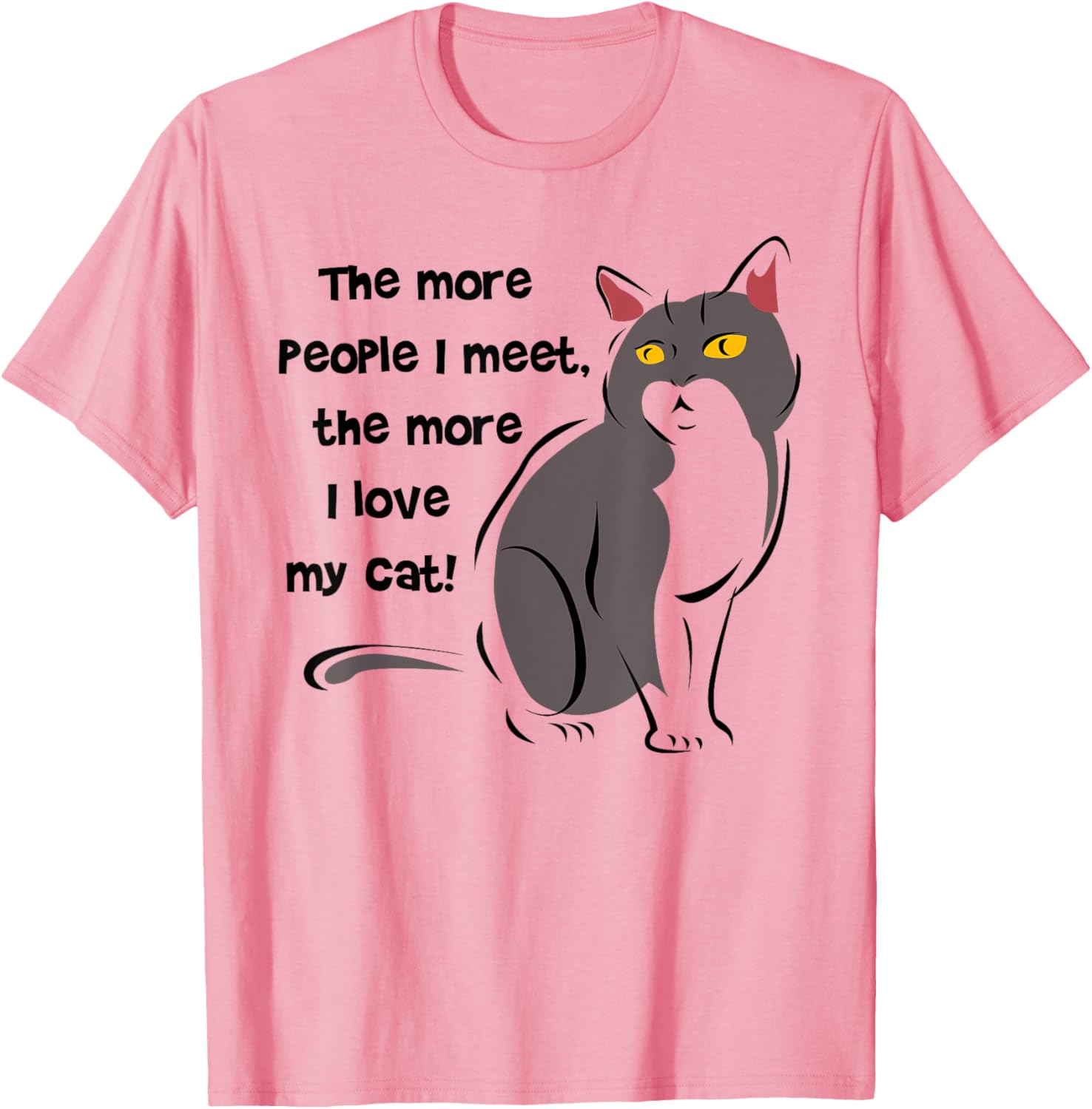 Funny Cat Lovers T-Shirt - The More People I Meet, The More I Love My Cat - 5