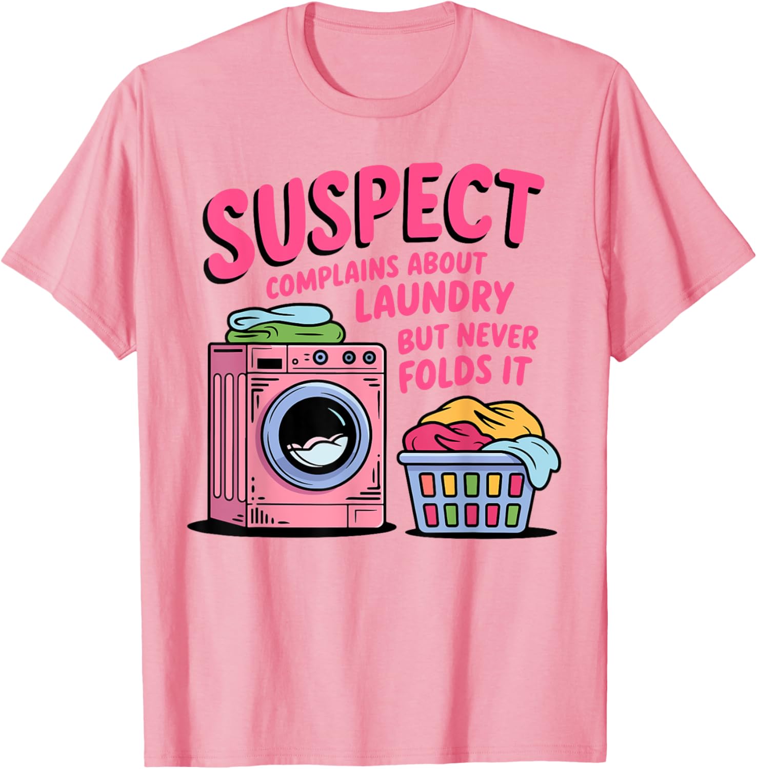 Funny Suspect Complains About Laundry But Never Folds It T-Shirt - 5