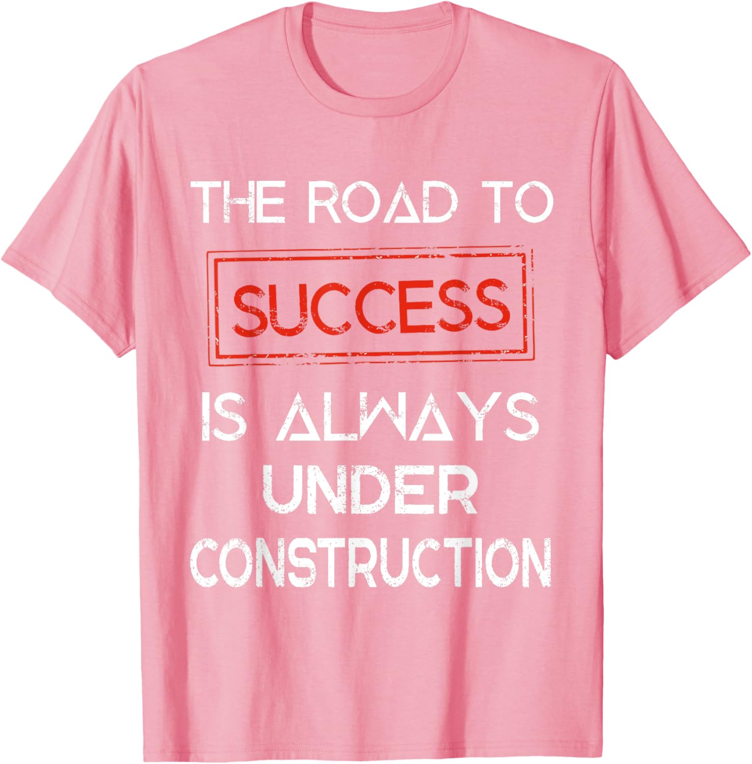 Road to Success Under Construction T-Shirt for Inspirational Lifestyle - 22