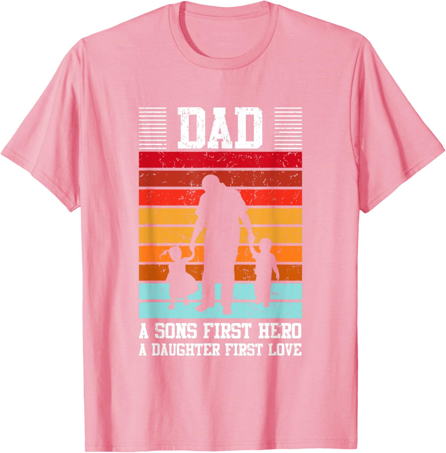 Dad A Son's First Hero Daughter's First Love T-Shirt for Family Love - 6