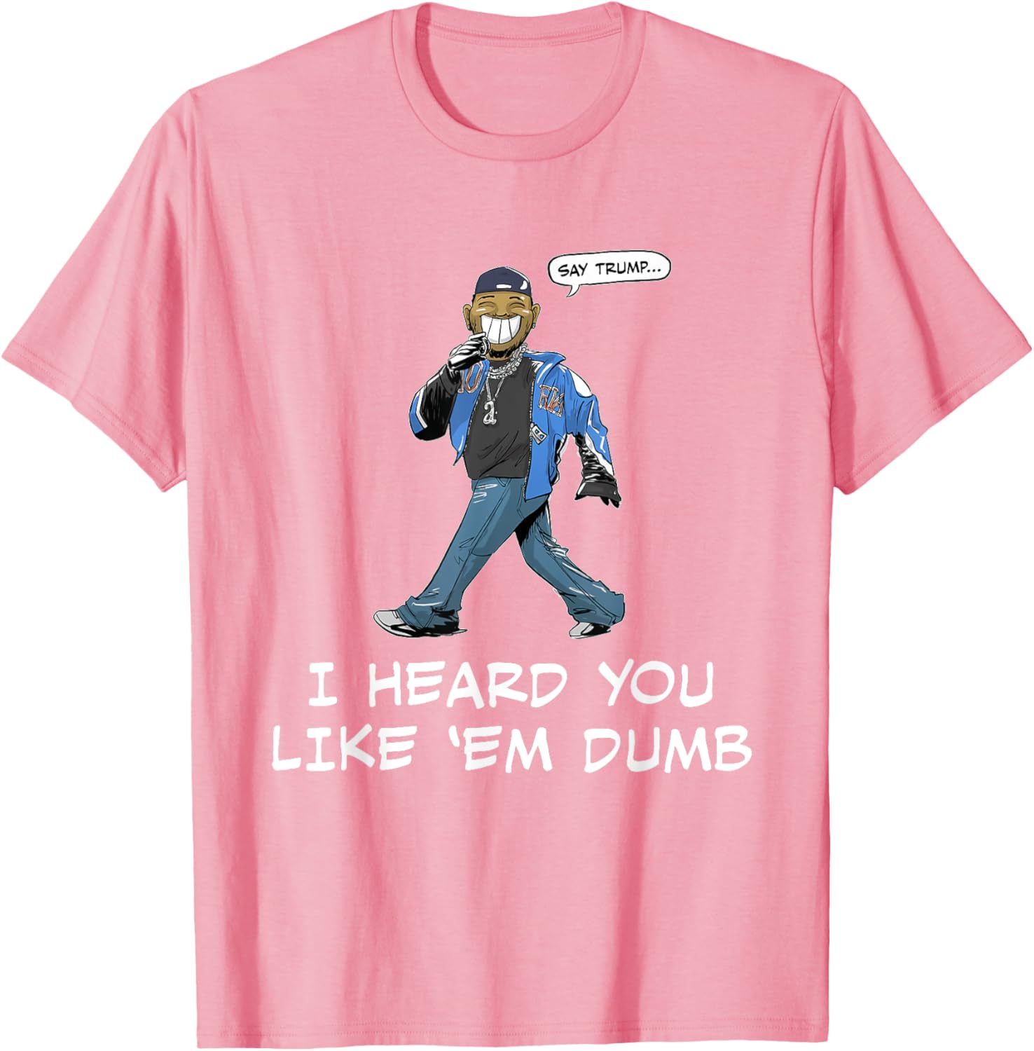 Funny Trump T-Shirt Say Trump I Heard You Like Em Dumb for Humor Lovers - 4
