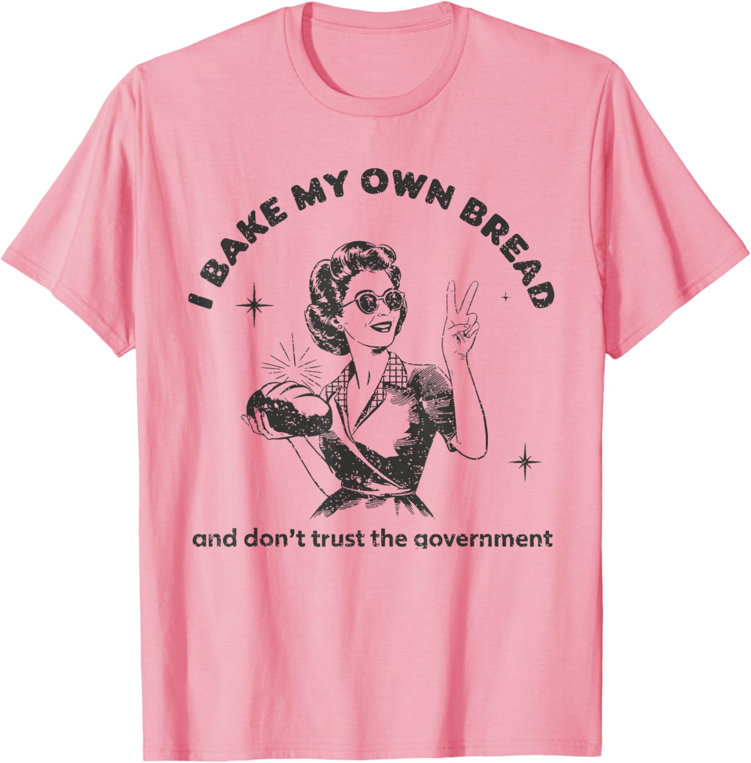 Vintage I Bake My Own Bread T-Shirt Don't Trust The Government - 15