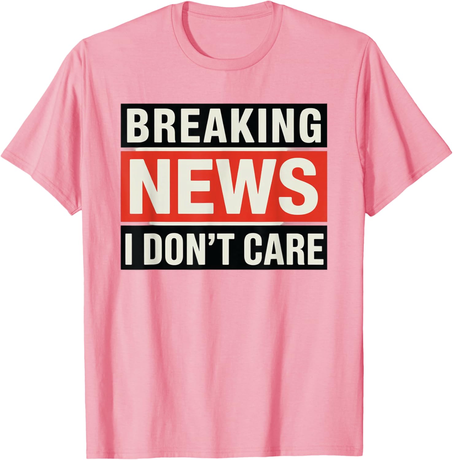 Funny Breaking News I Don't Care Sarcastic T-Shirt for Humor Lovers - 2