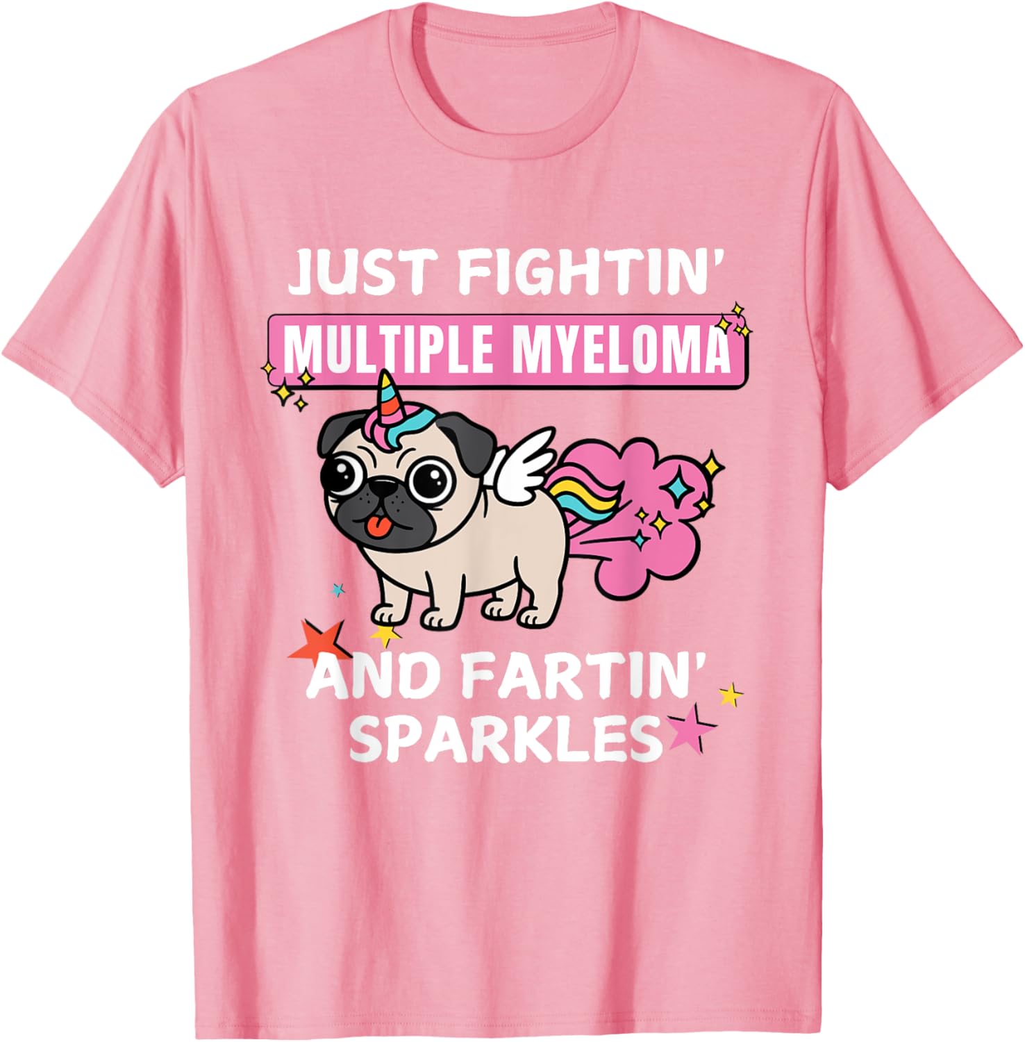 Just Fightin Multiple Myeloma and Fartin Sparkles T-Shirt for Comfort and Style - 25