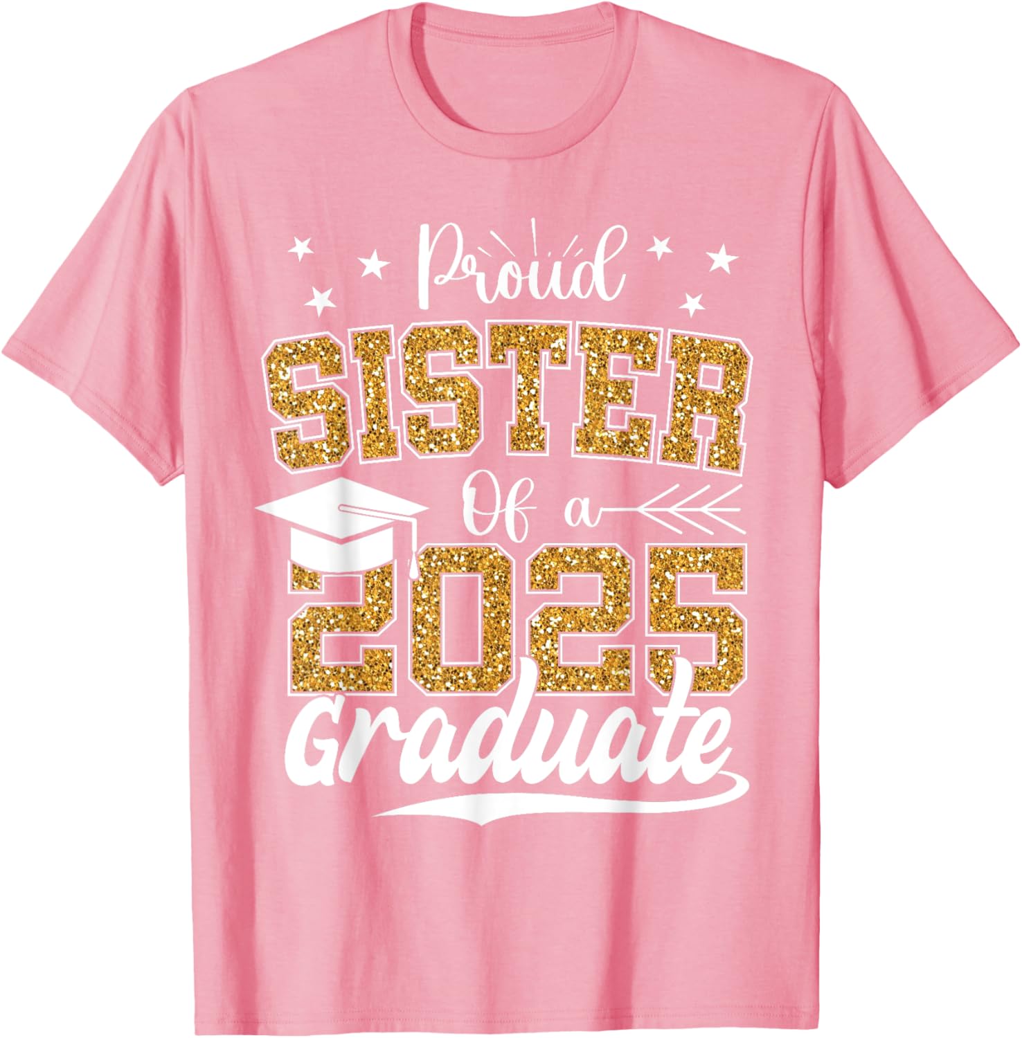 Proud Sister Class of 2025 Graduation T-Shirt for Excited Graduates - 2