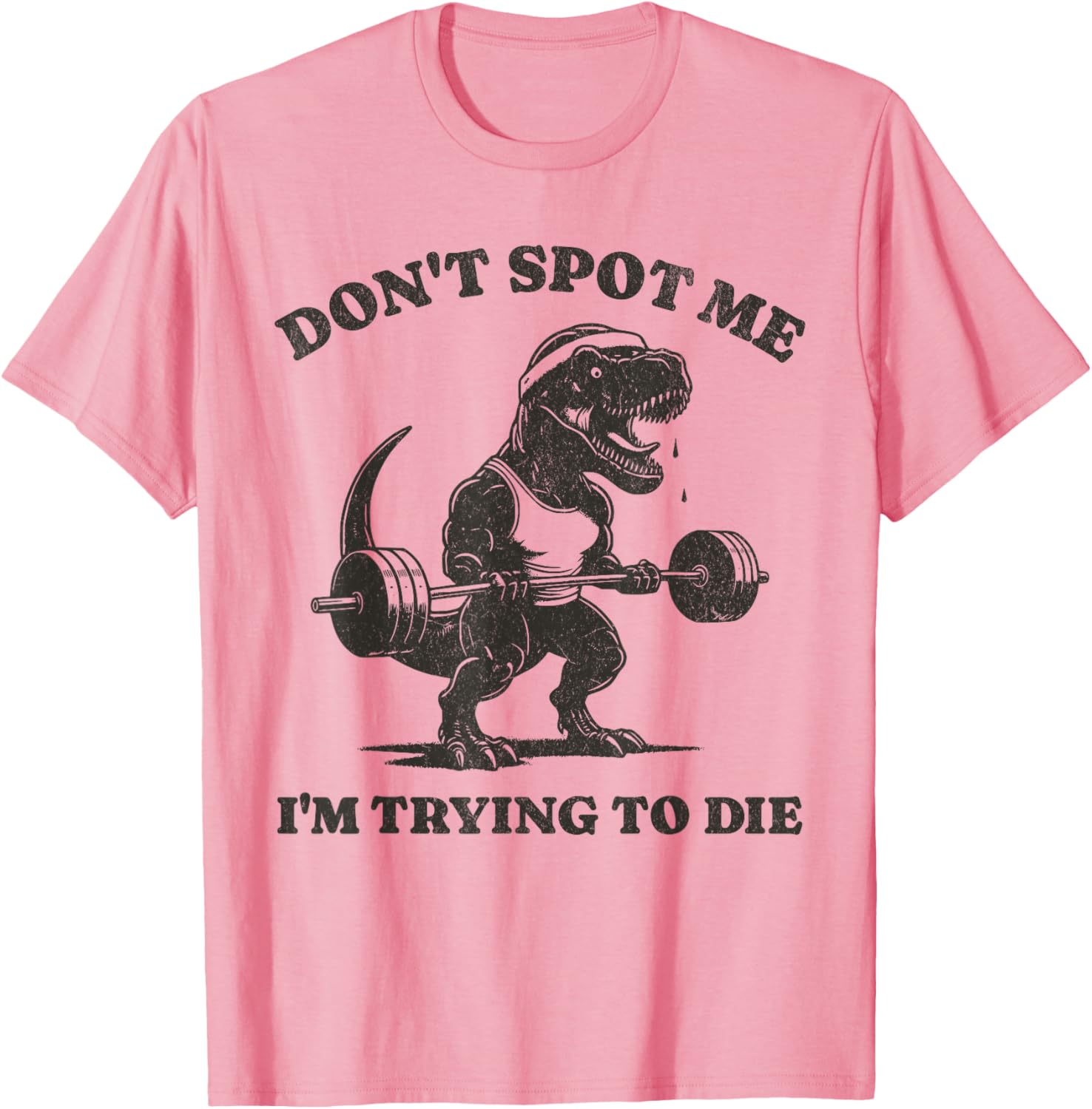 Funny Dinosaur Workout T-Shirt Don't Spot Me I'm Trying to Die Gym Top - 7