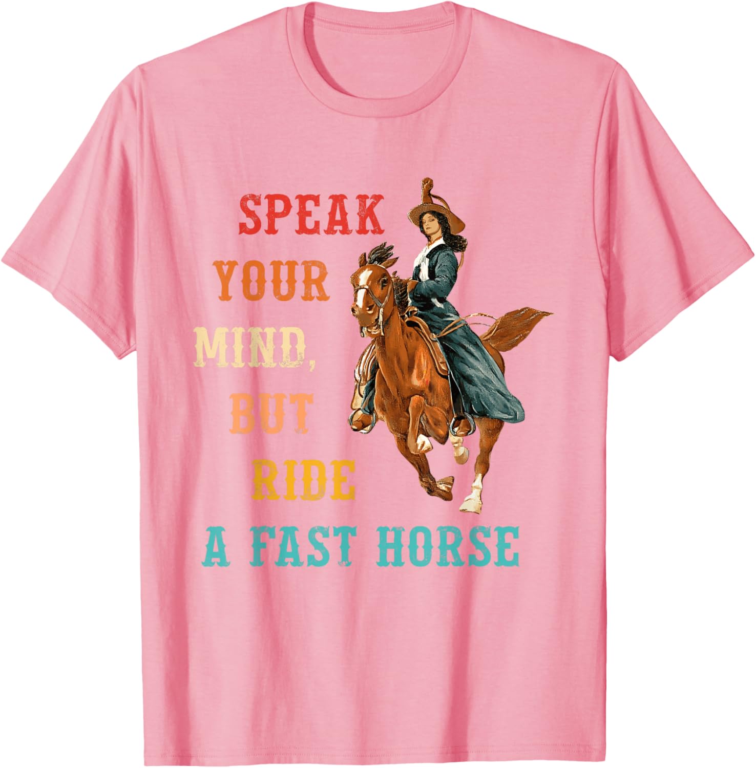 Vintage Cowgirl T-Shirt Speak Your Mind Ride a Fast Horse Apparel - 25
