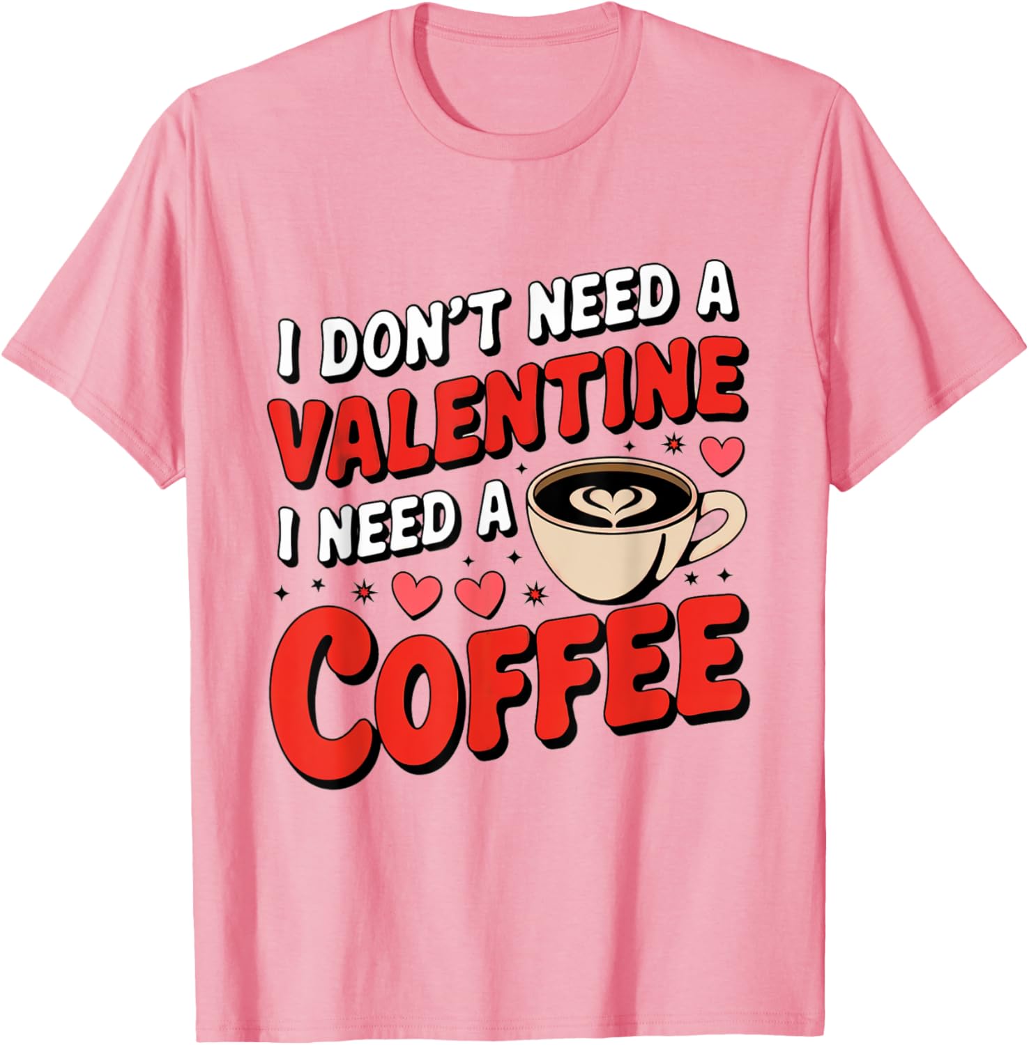 Funny I Don't Need A Valentine I Need Coffee T-Shirt for Valentine's Day - 4