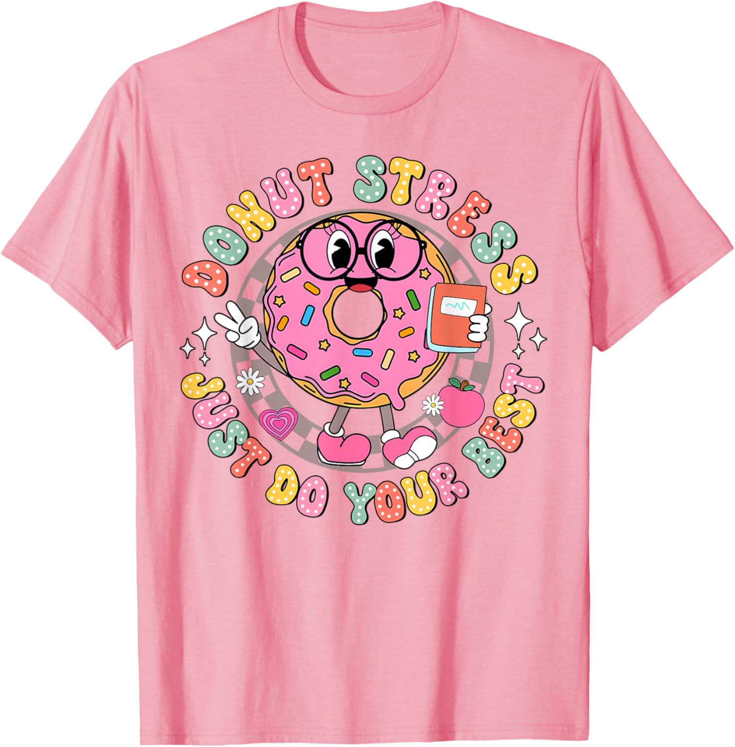 Donut Stress Just Do Your Best Testing Day Teacher T-Shirt for Comfort - 3