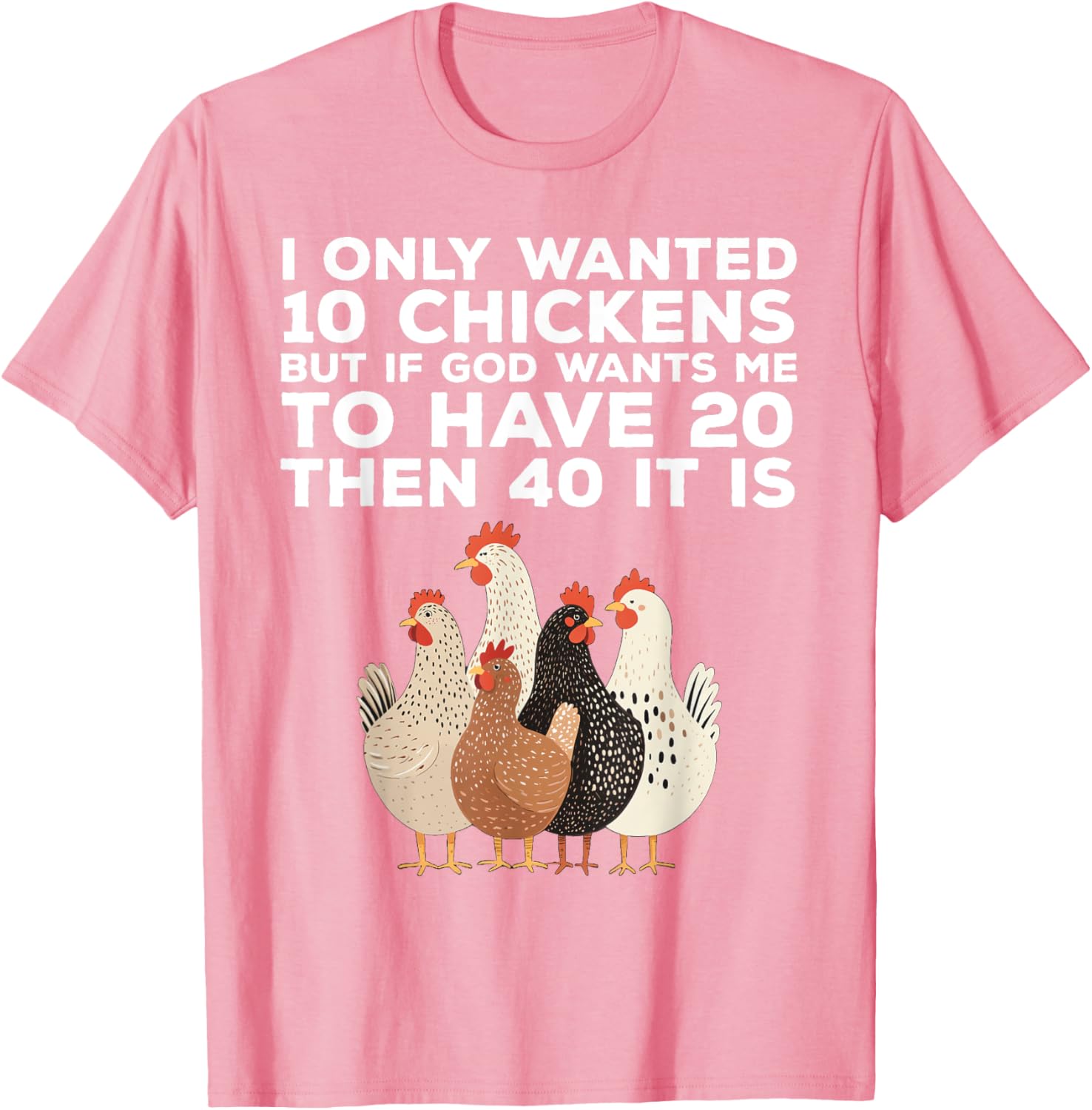 Funny Chicken Farmer T-Shirt I Only Wanted 10 Chickens Gift Idea - 10