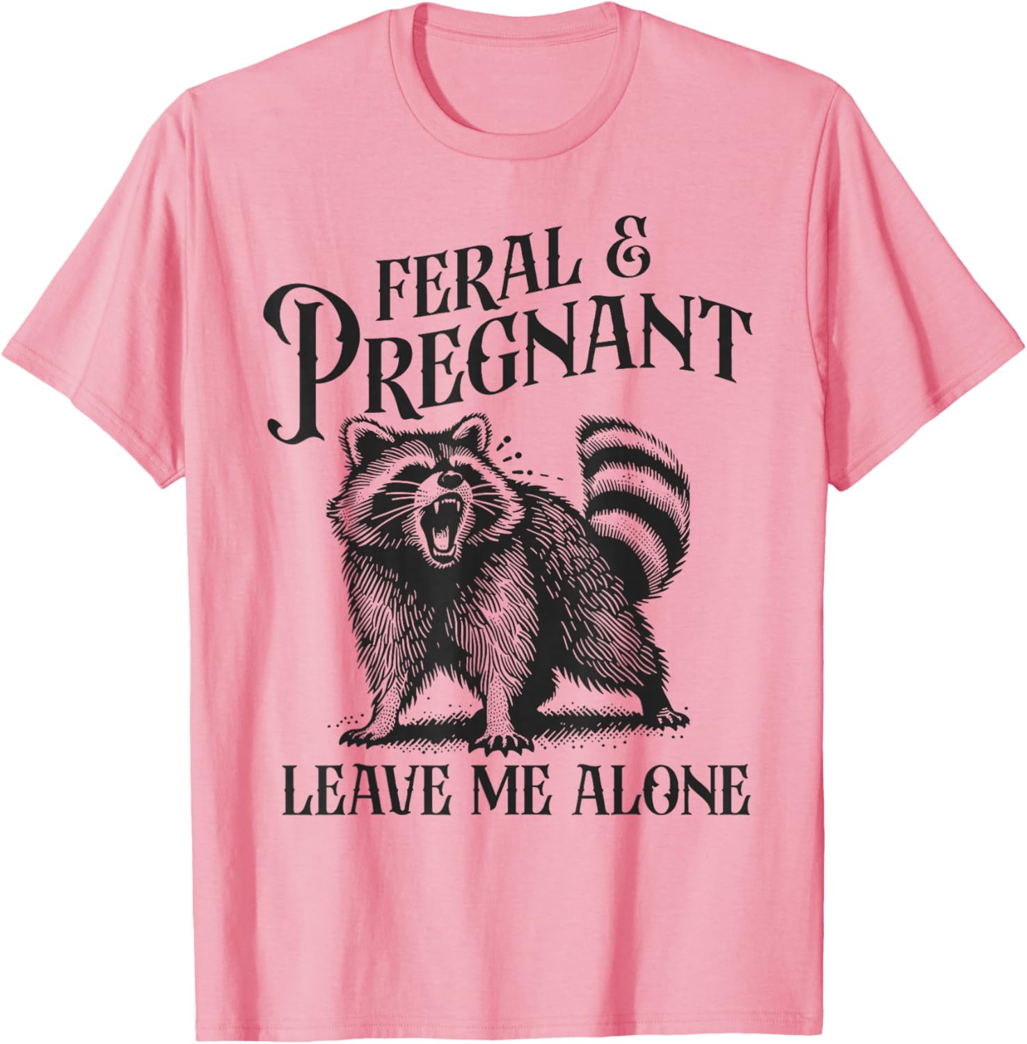 Funny Feral and Pregnant Leave Me Alone T-Shirt for Moms-to-Be - 25