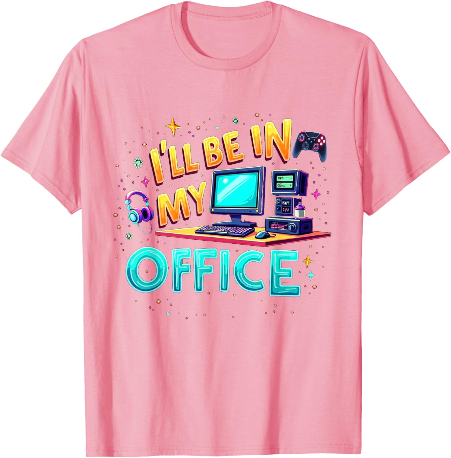 Funny PC Gaming Nerd T-Shirt I'll Be in My Office for Gamers and Techies - 6