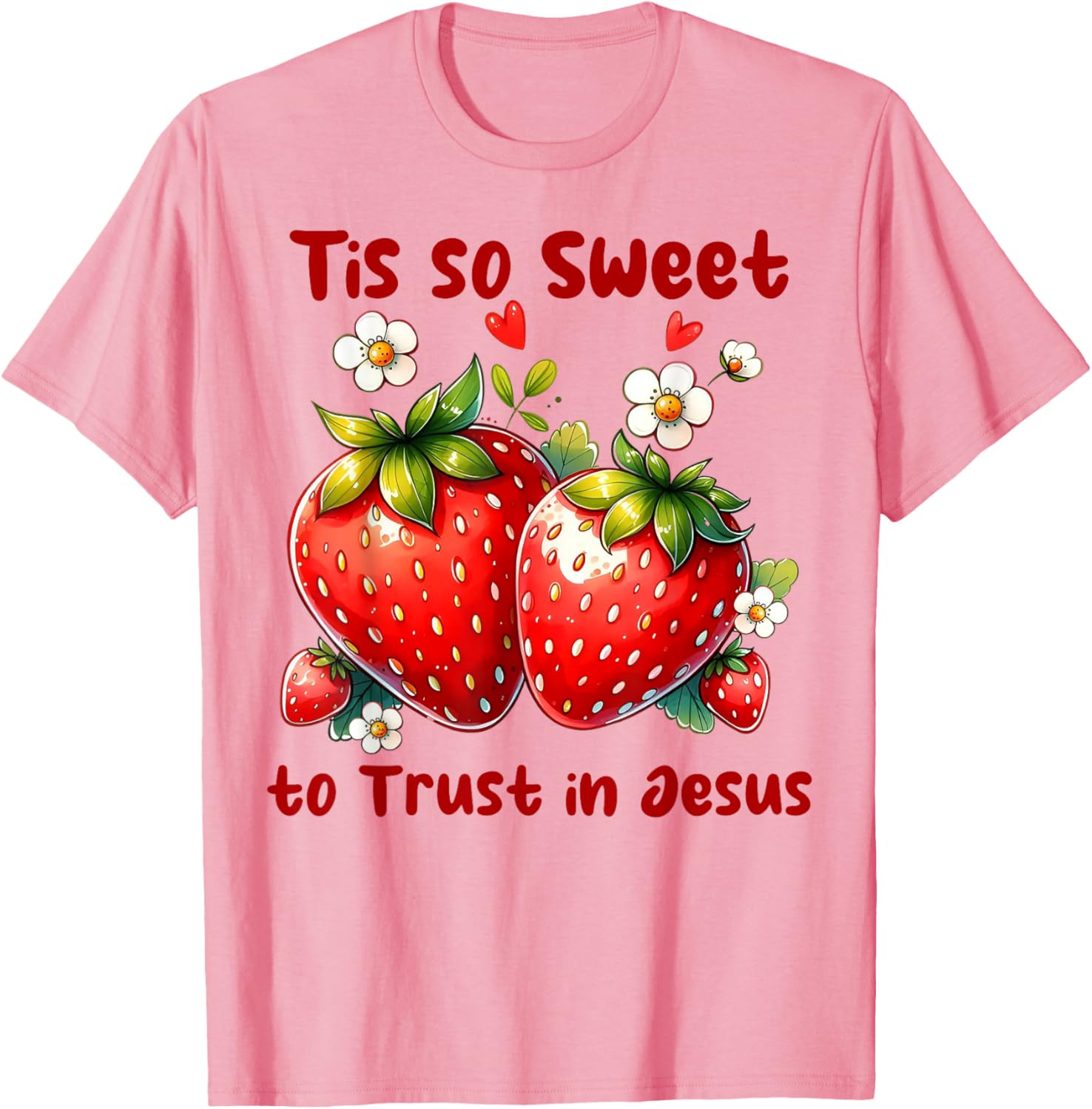 Tis So Sweet To Trust In Jesus Strawberry T-Shirt for Faith Lovers - 4