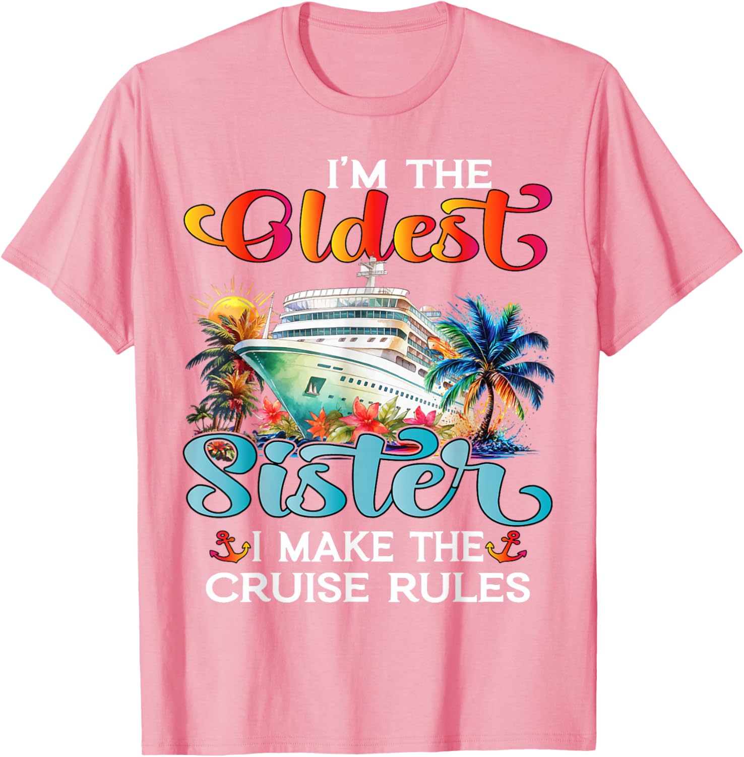 I Make The Rules Oldest Sister Cruise 2025 T-Shirt for Fun Family Trips - 1