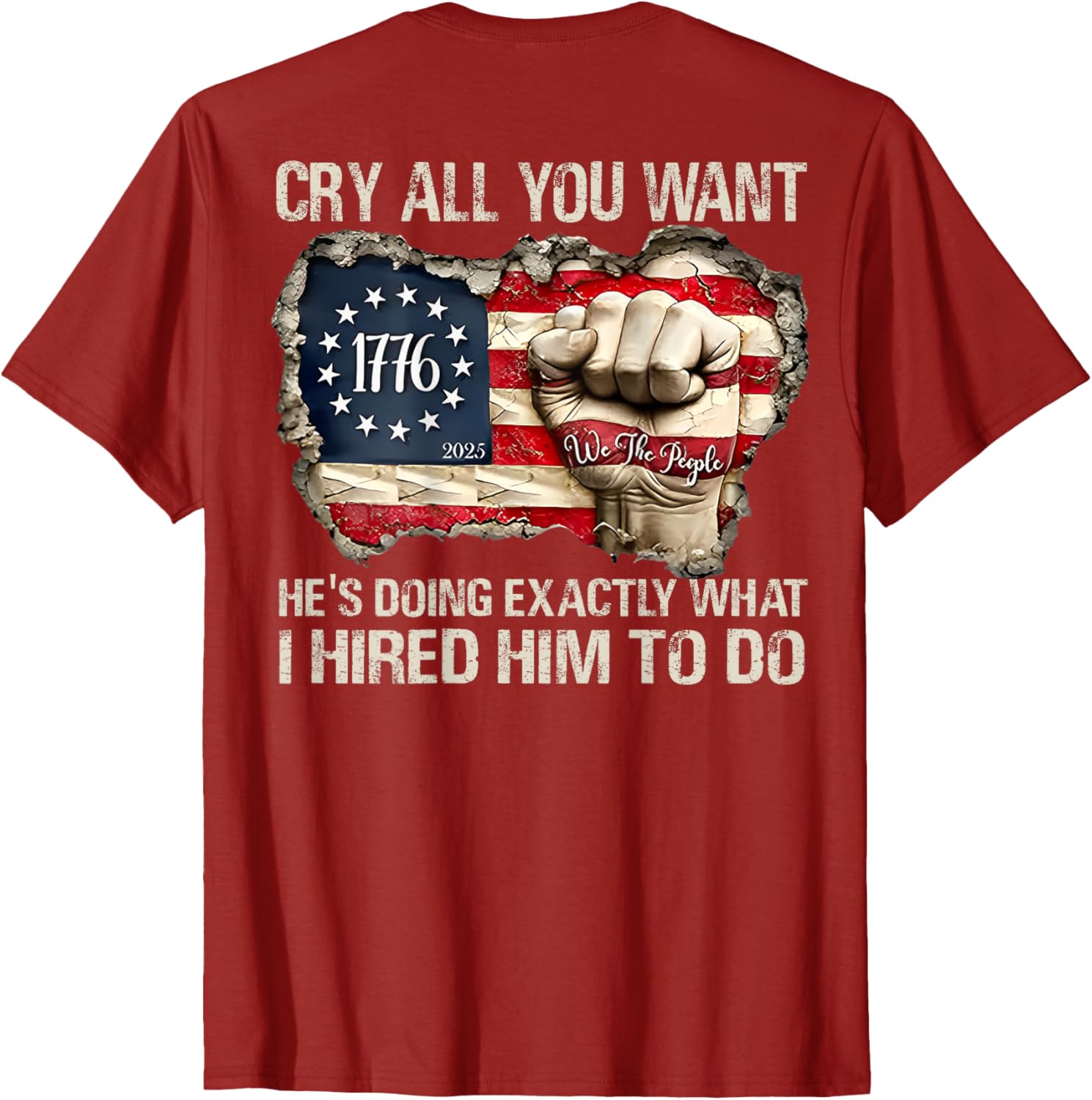 Funny Cry All You Want He's Doing Exactly What I Hired Him T-Shirt - 14